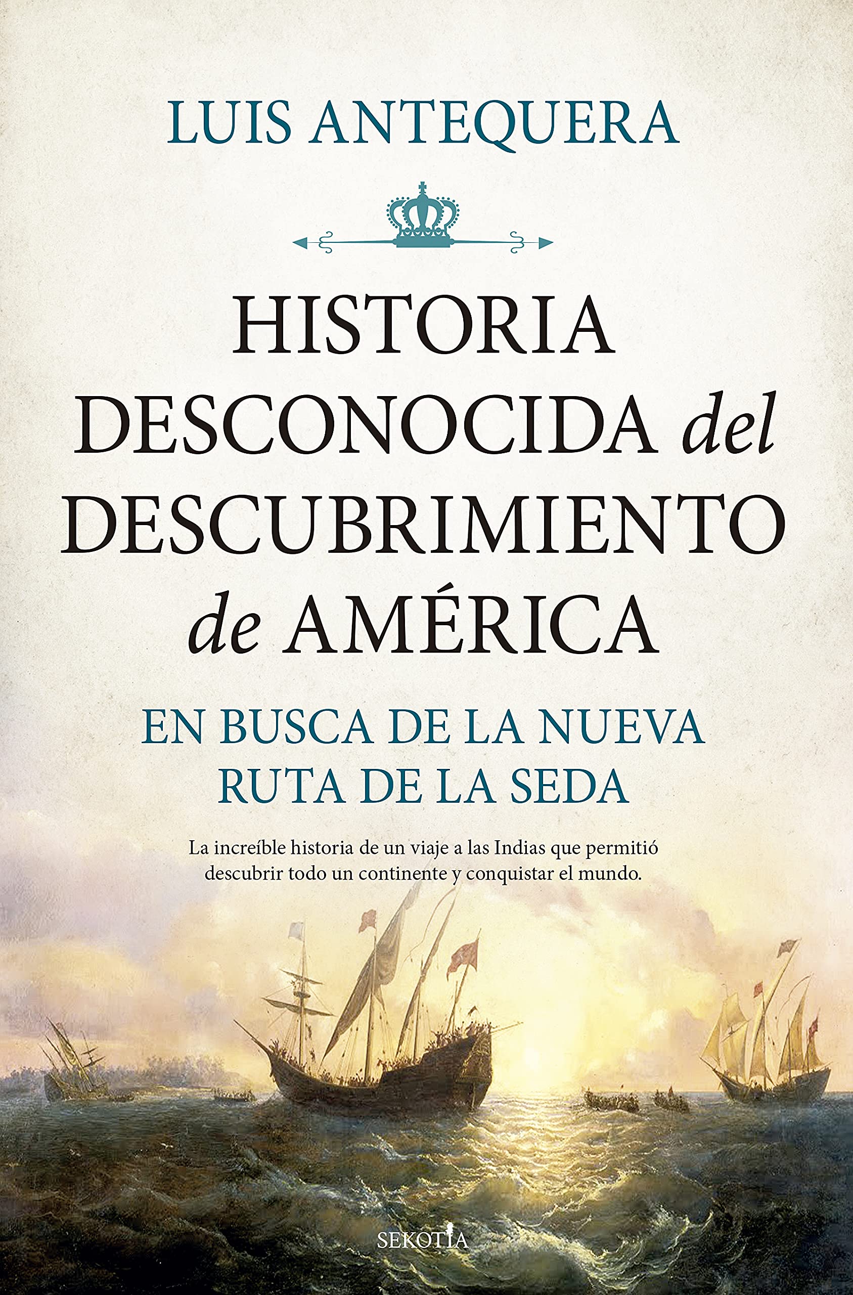 Libro: Historia desconocida del descubrimiento de América: En busca de la nueva ruta de la seda (Biblioteca de Historia)