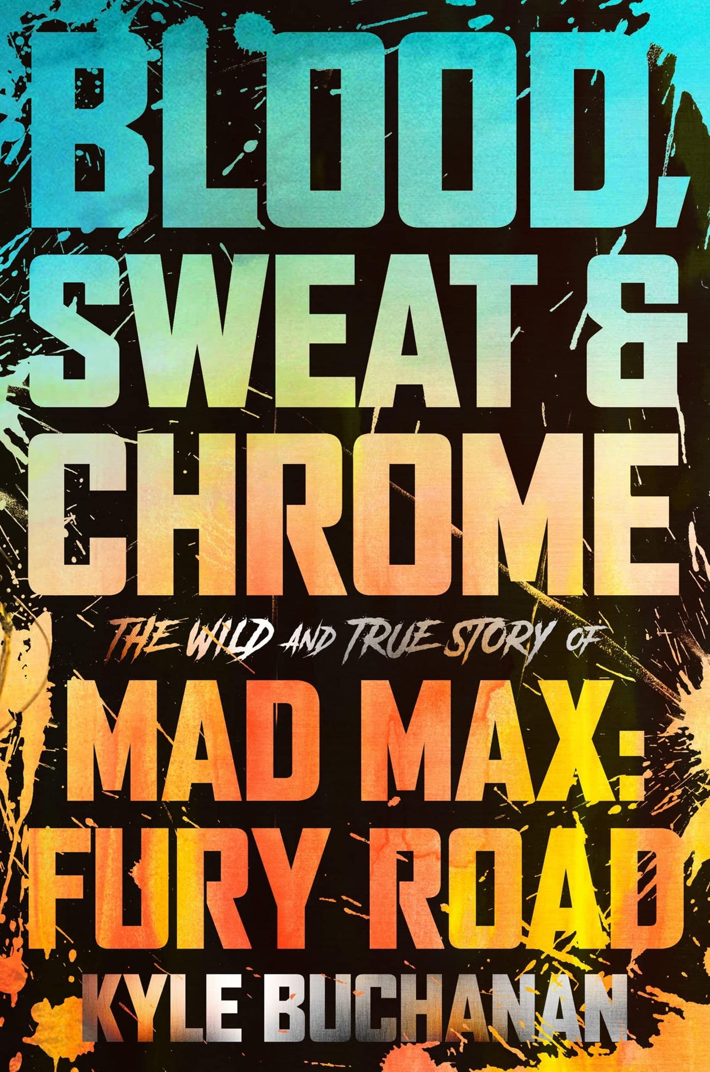 Libro: Blood, Sweat & Chrome: The Wild and True Story of Mad Max: Fury Road