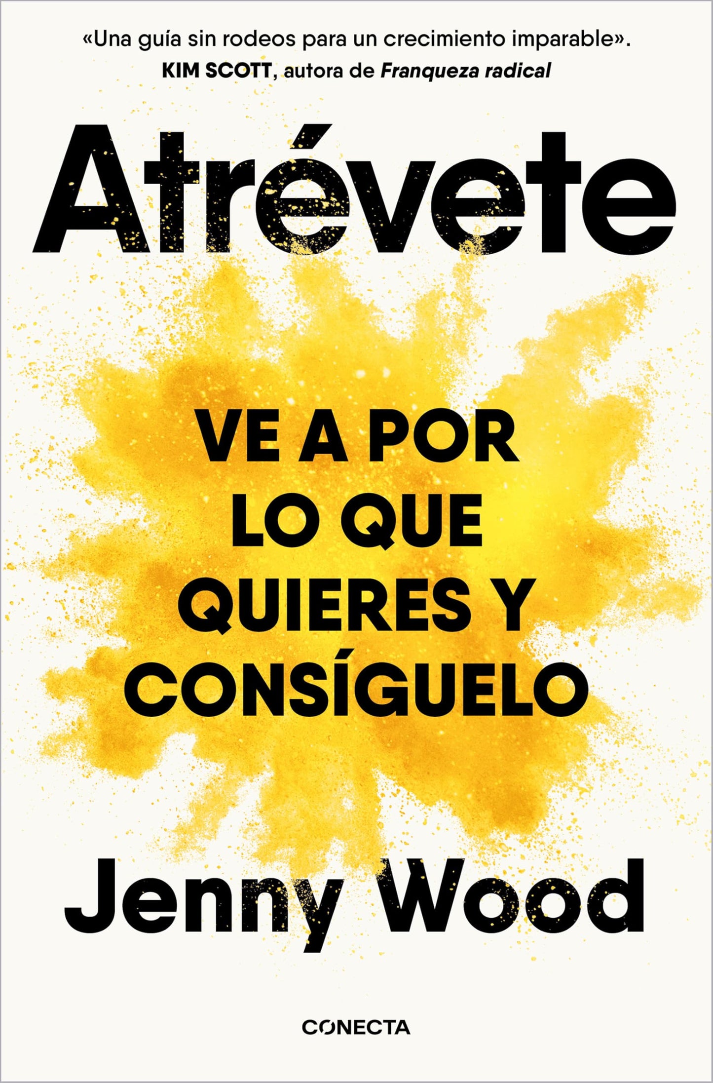 Libro: Atrévete: Ve a por lo que quieres y consíguelo (Desarrollo personal)