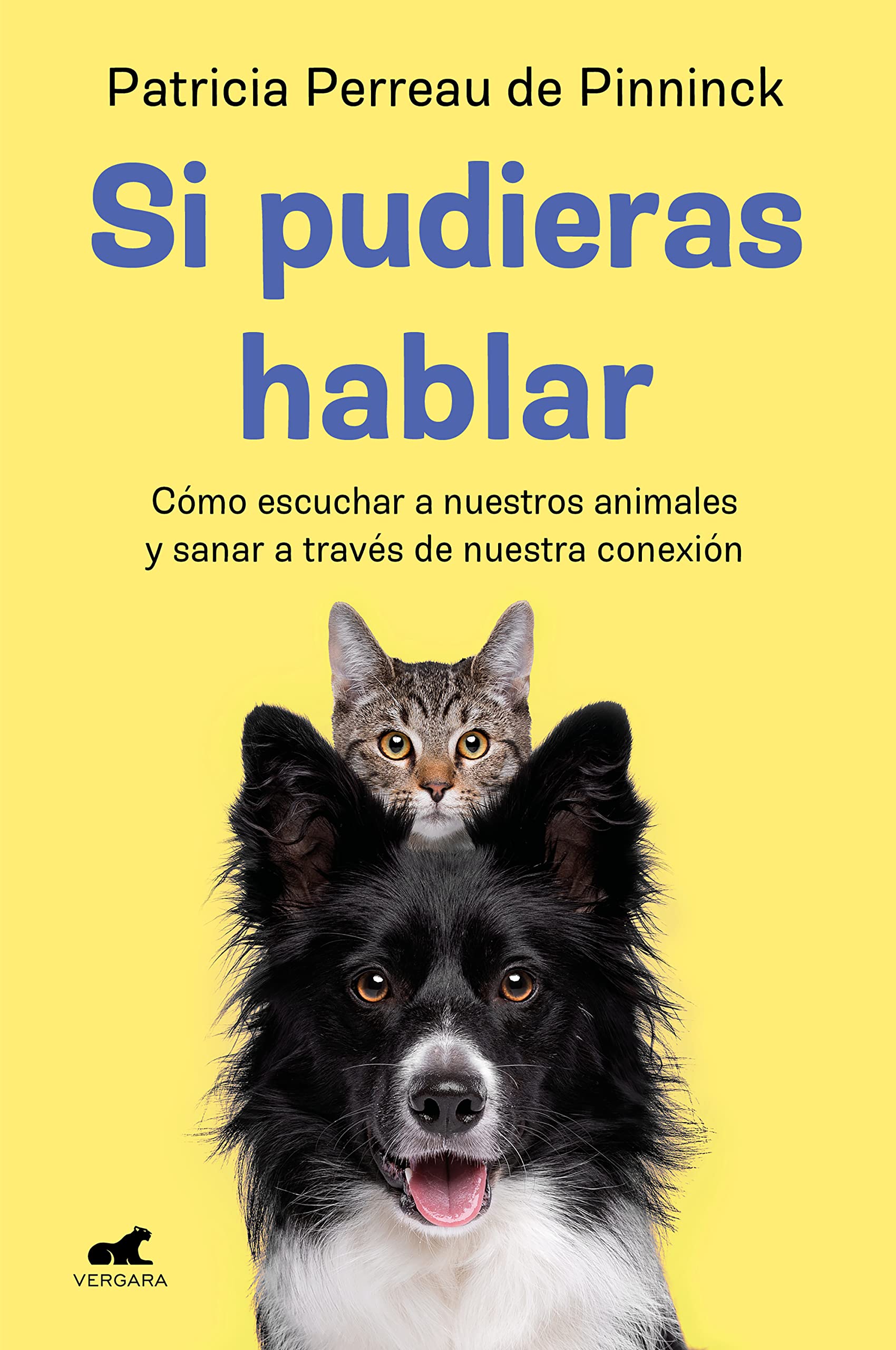 Libro: Si pudieras hablar: Cómo escuchar a nuestros animales y sanar a través de nuestra conexión (Vergara)