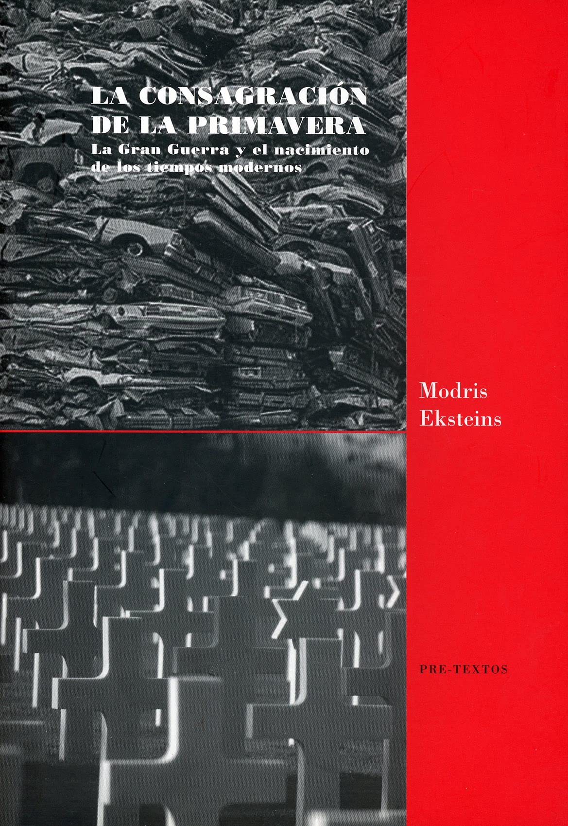 Libro: La consagración de la primavera: La Gran Guerra y el nacimiento de los tiempos modernos