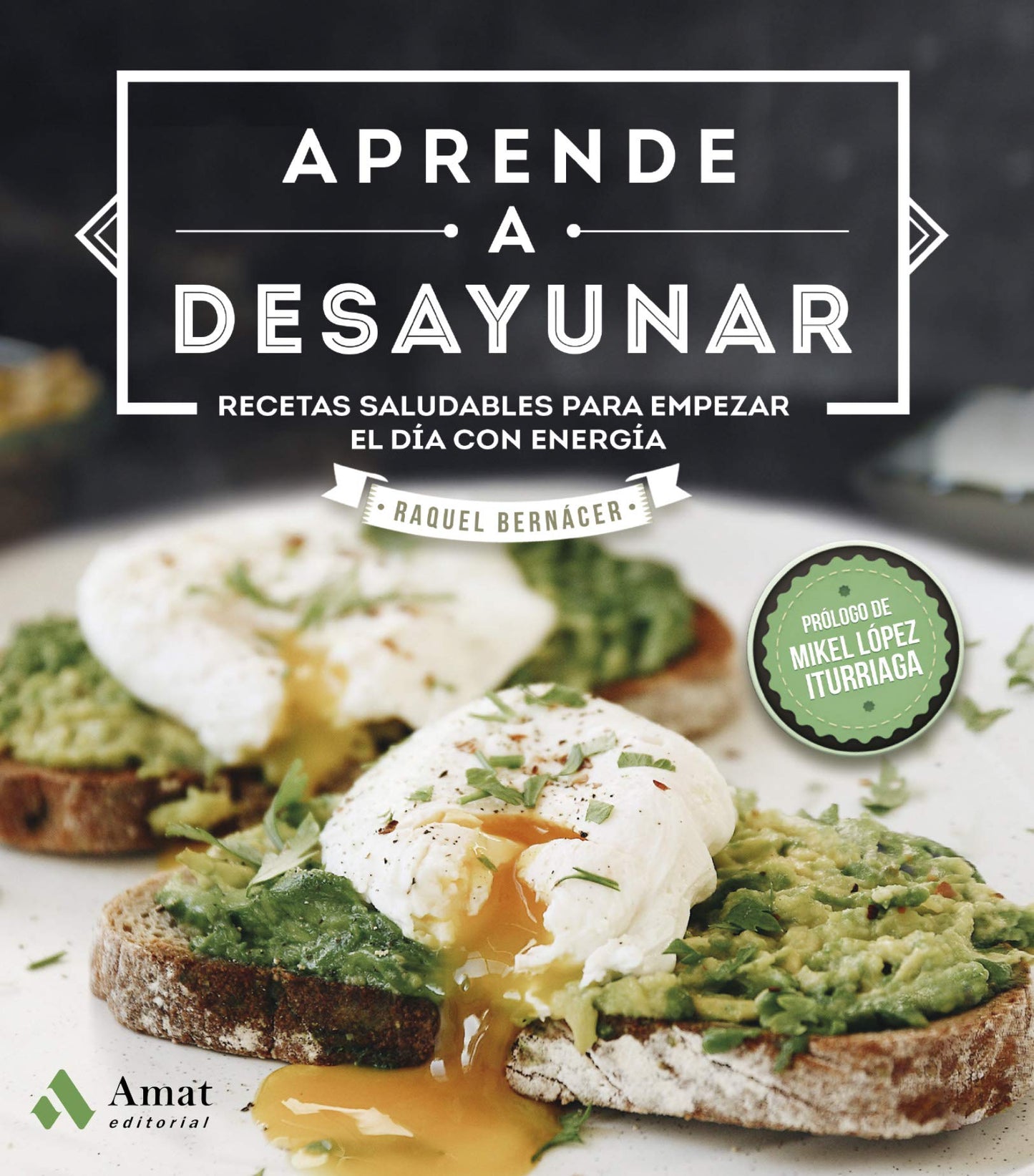 Libro: Aprende a desayunar: Recetas Saludables Para Empezar El Dia Con Energia (AMAT)
