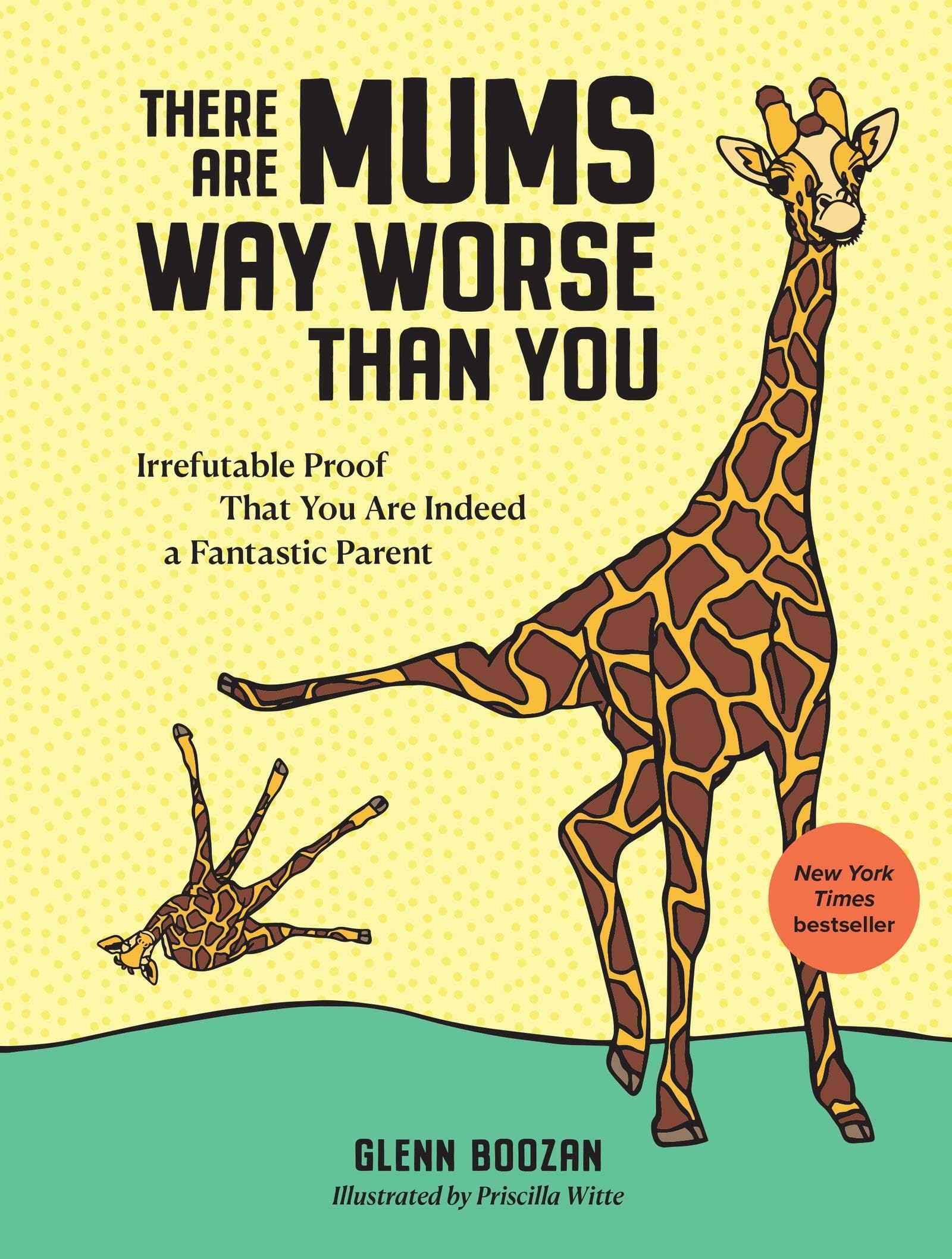 Libro: There Are Mums Way Worse Than You: Irrefutable Proof That You Are Indeed a Fantastic Parent