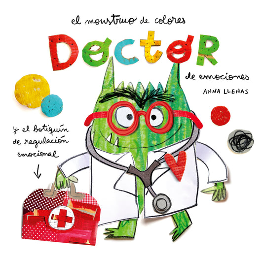 El Monstruo de Colores. Doctor de emociones: Y El Botiquin De Regulacion Emocional (SIN COLECCION)