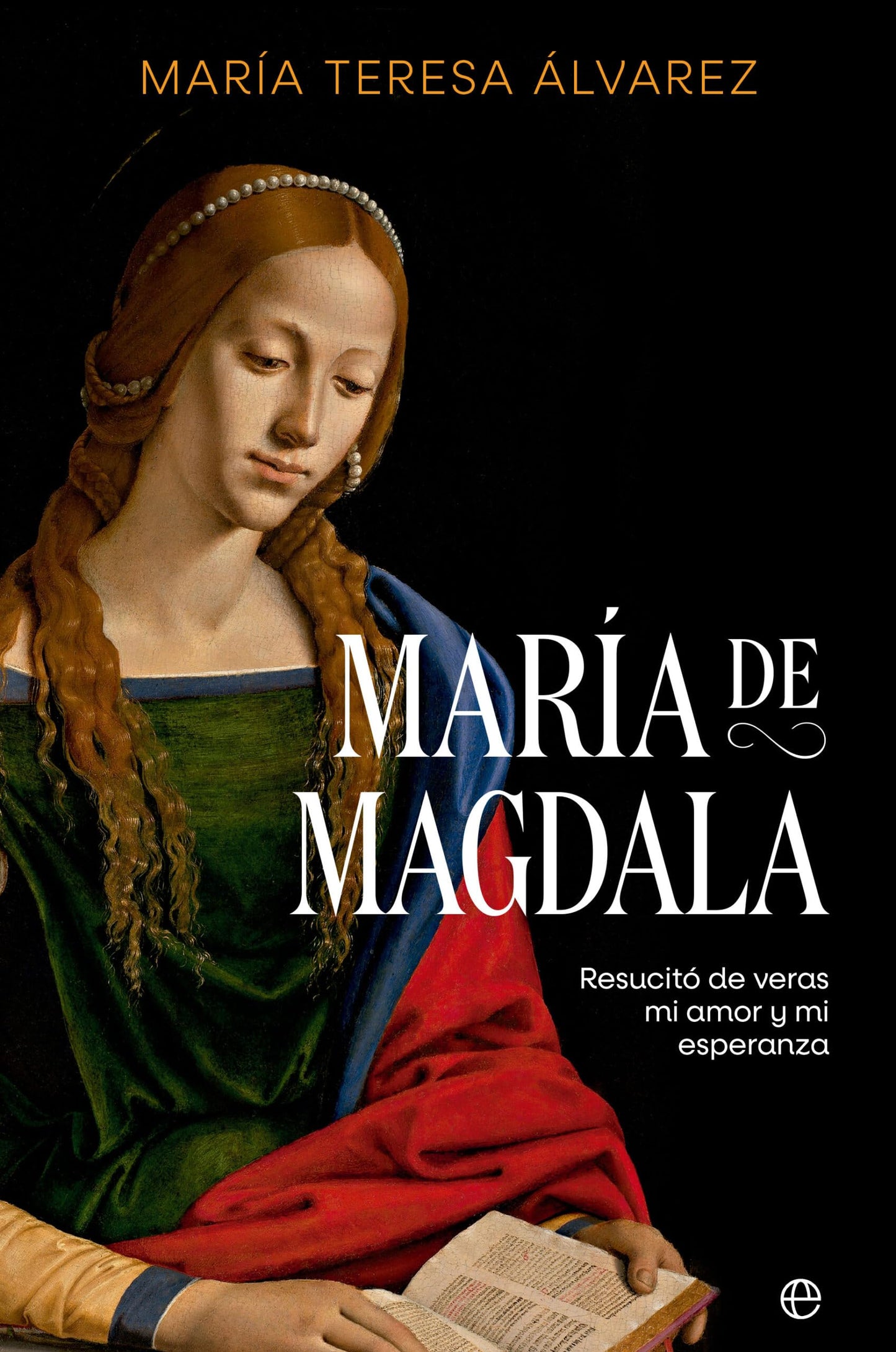 Libro: María de Magdala: Resucitó de veras mi amor y mi esperanza
