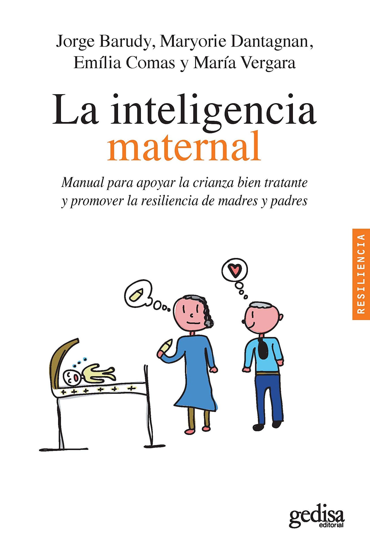 Libro: Inteligencia maternal,La: Manual para apoyar la crianza bien tratante y promover la resiliencia de madres y padres: 100619 (Psicología / Resiliencia)