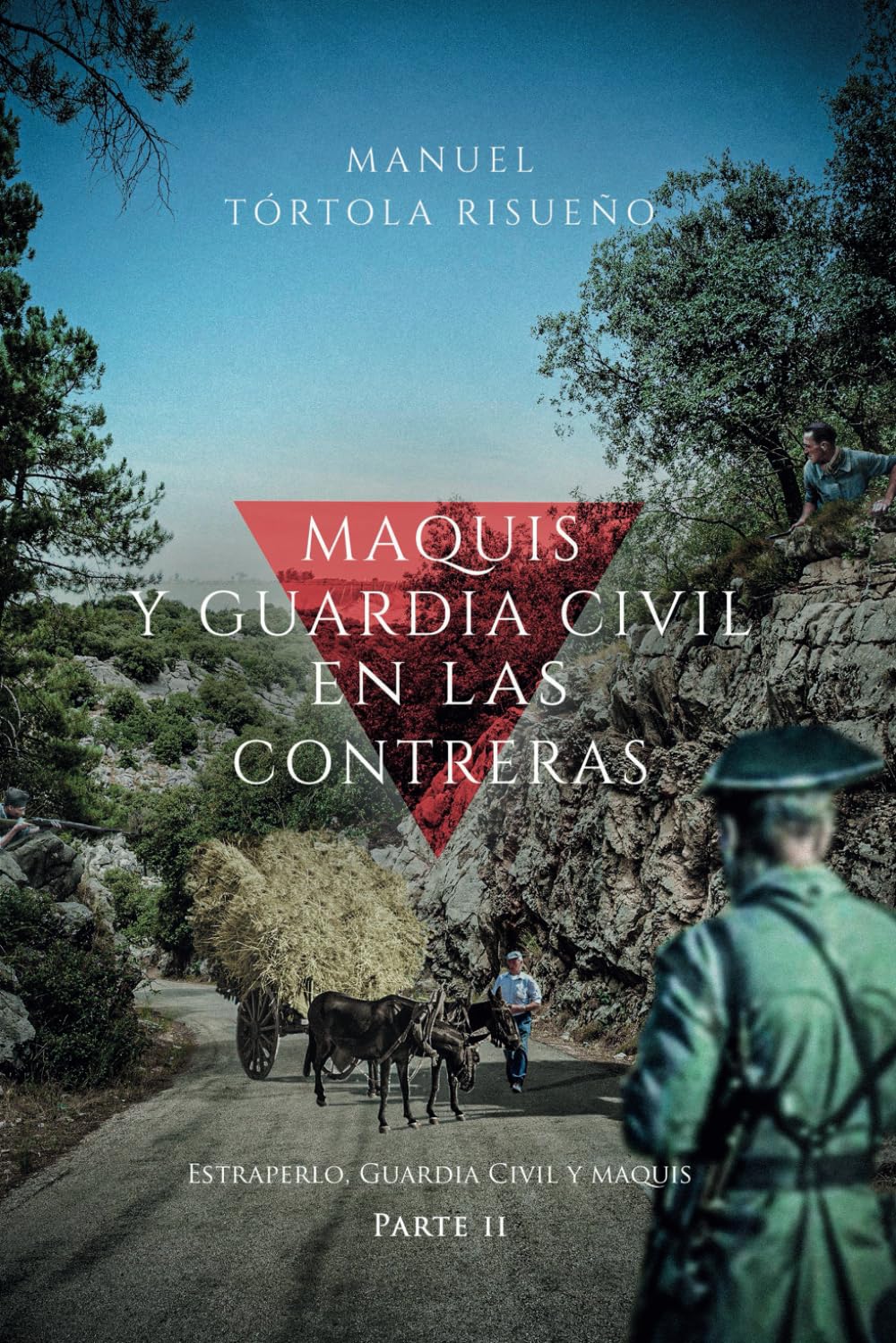 Libro: MAQUIS Y GUARDIA CIVIL EN LAS CONTRERAS (ESTRAPERLO, GUARDIA CIVIL Y MAQUIS)