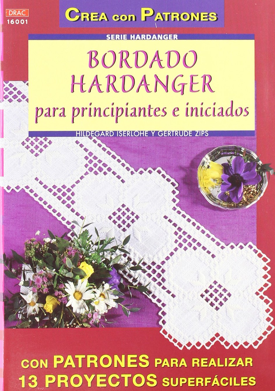 Libro: Serie Handanger Nº 1. BORDADO HARDANGER PARA PRINCIPIANTES E INICIADOS (CREA CON PATRONES-HARDANGER)