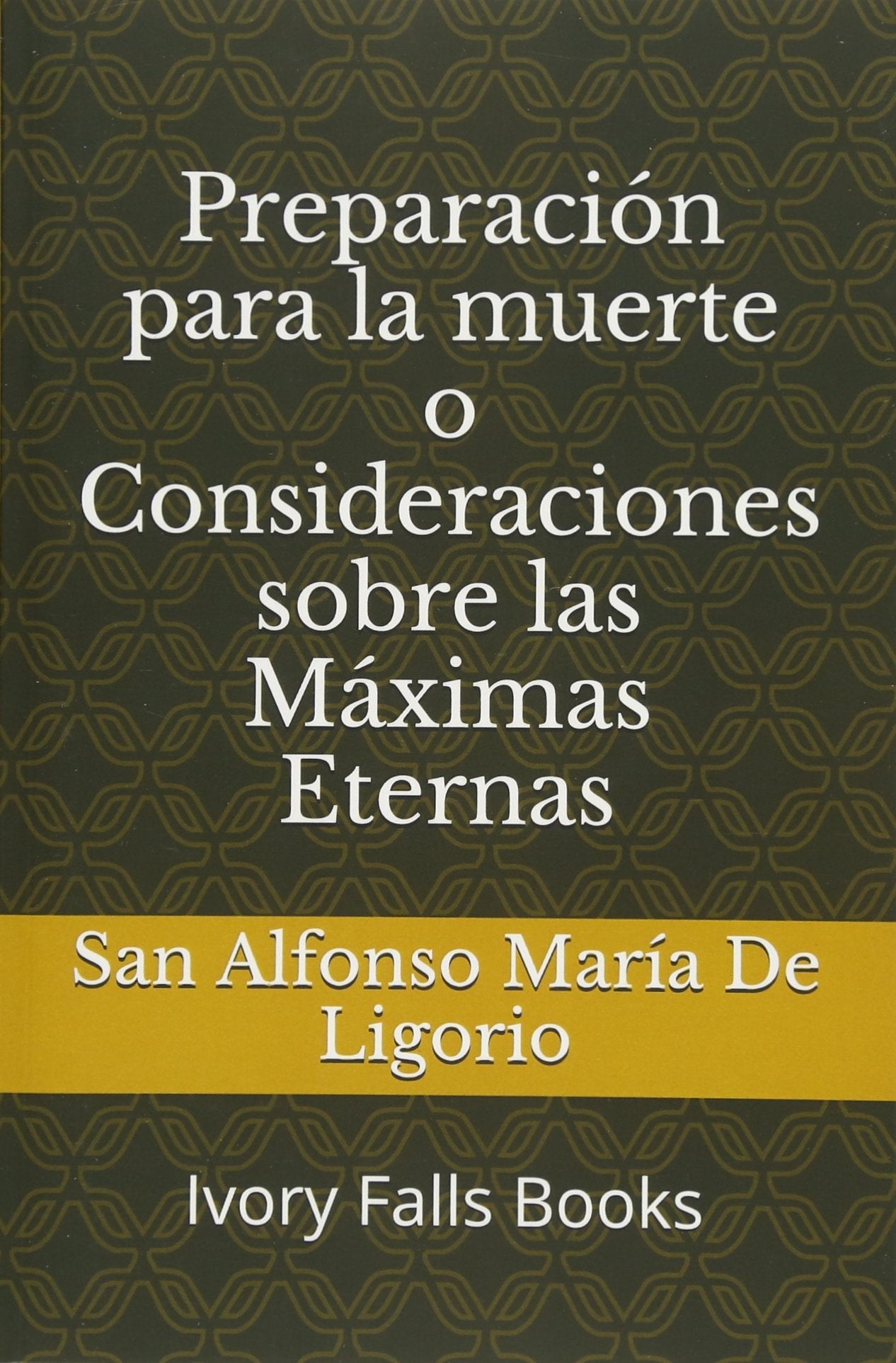 Libro: Preparación para la muerte o Consideraciones sobre las Máximas Eternas (Spanish Edition)