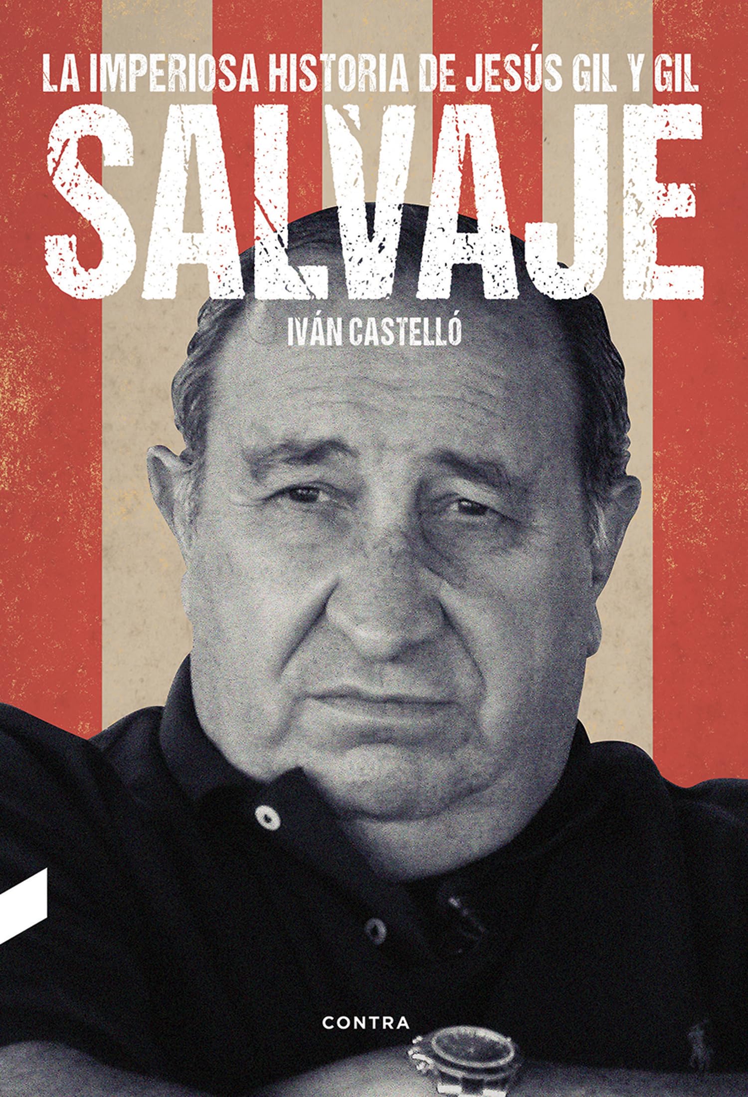 Libro: Salvaje: La imperiosa historia de Jesús Gil y Gil