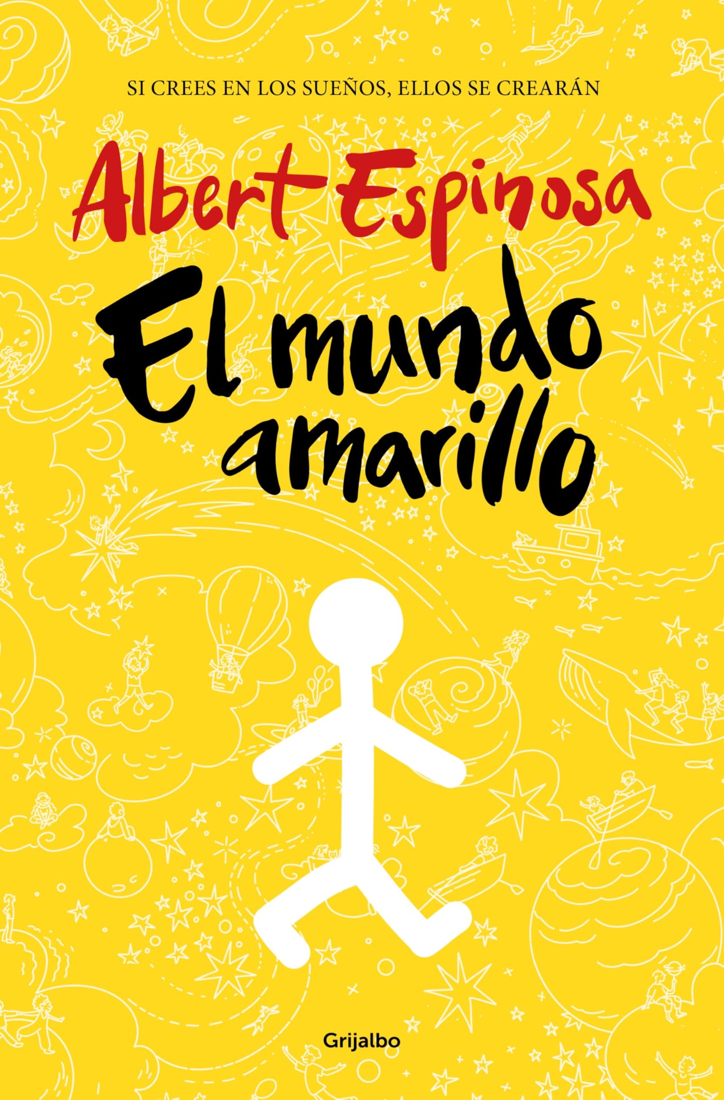El mundo amarillo: Si crees en los sueños, ellos se crearán (Albert Espinosa)