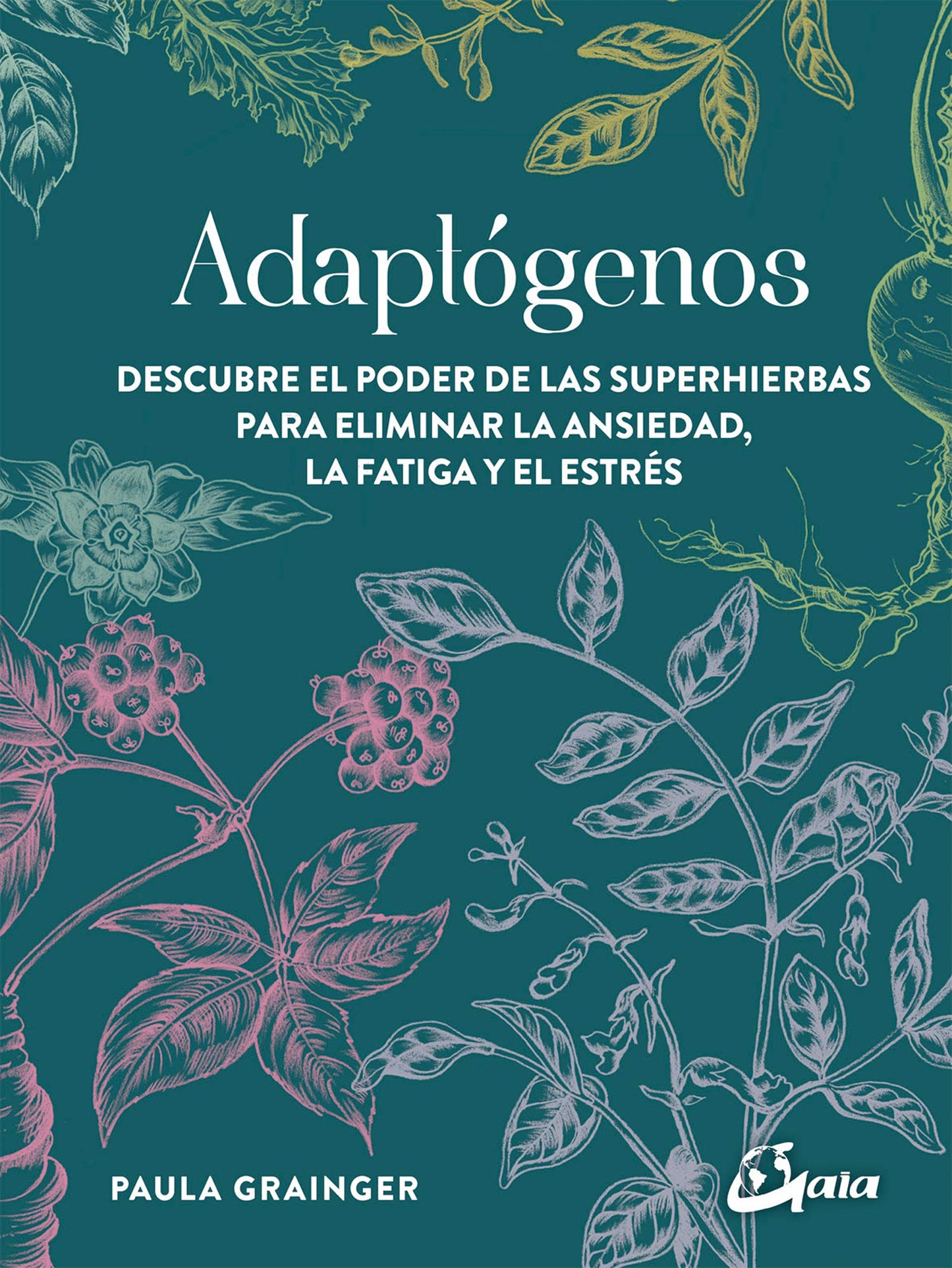Libro: Adaptógenos: Descubre el poder de las superhierbas para eliminar la ansiedad, la fatiga y el estrés