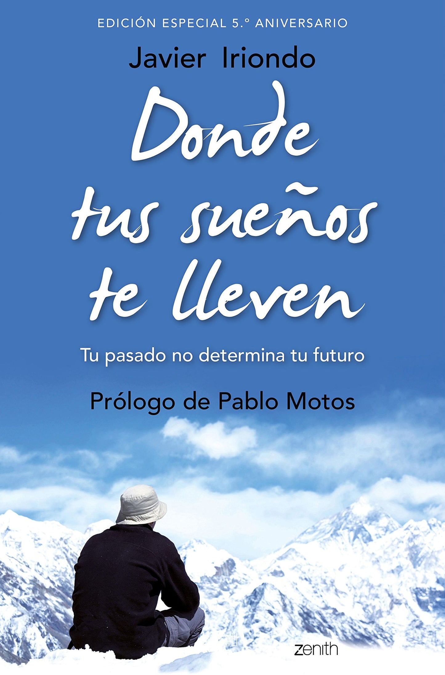 Libro: Donde tus sueños te lleven. Edición especial 5.º aniversario: Tu pasado no determina tu futuro. Prólogo de Pablo Motos