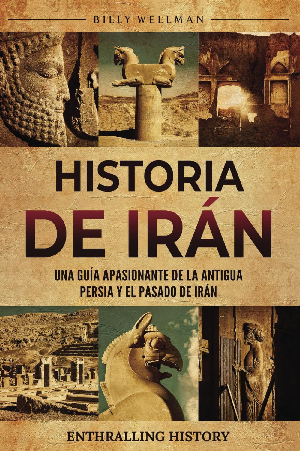 Libro: Historia de Irán: Una guía apasionante de la antigua Persia y el pasado de Irán (Explorando el pasado) (Spanish Edition)