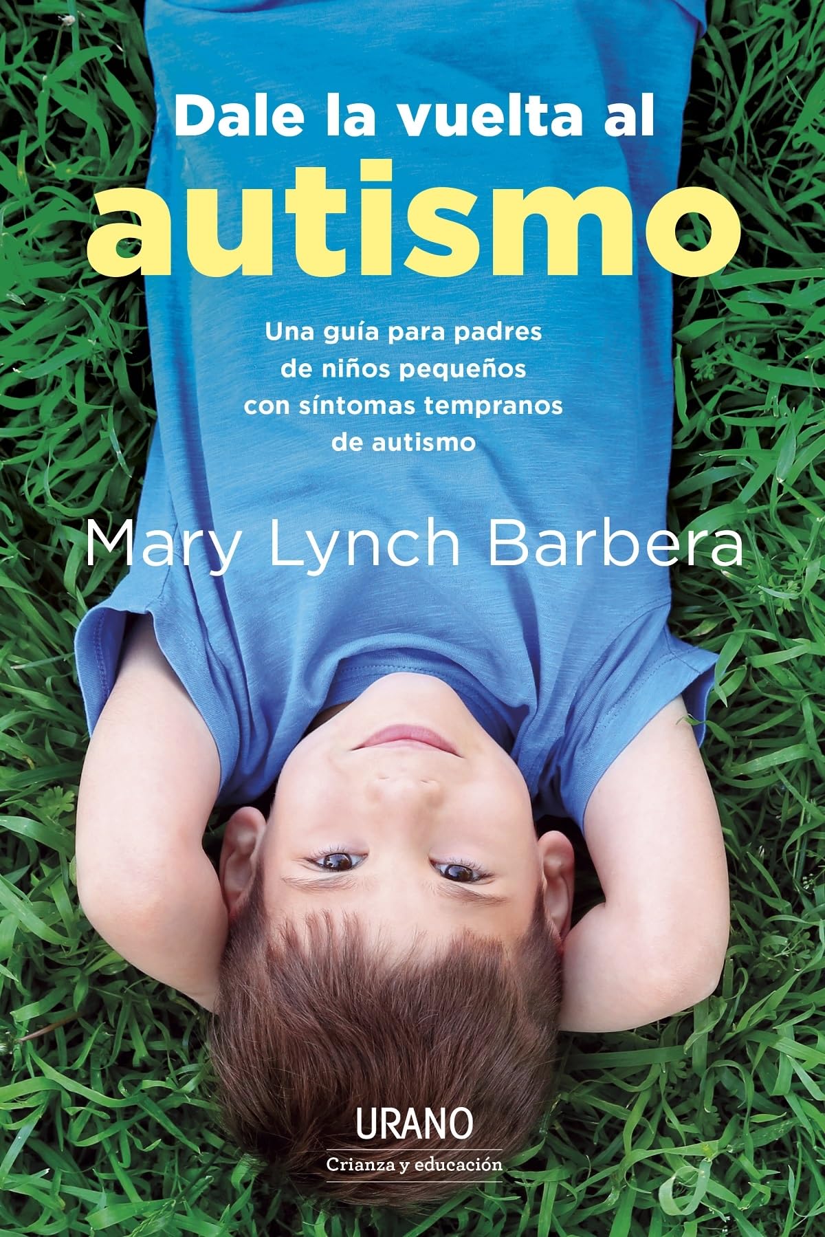 Libro: Dale la vuelta al autismo: Una guía para padres de niños pequeños con síntomas tempranos de autismo (Spanish Edition)