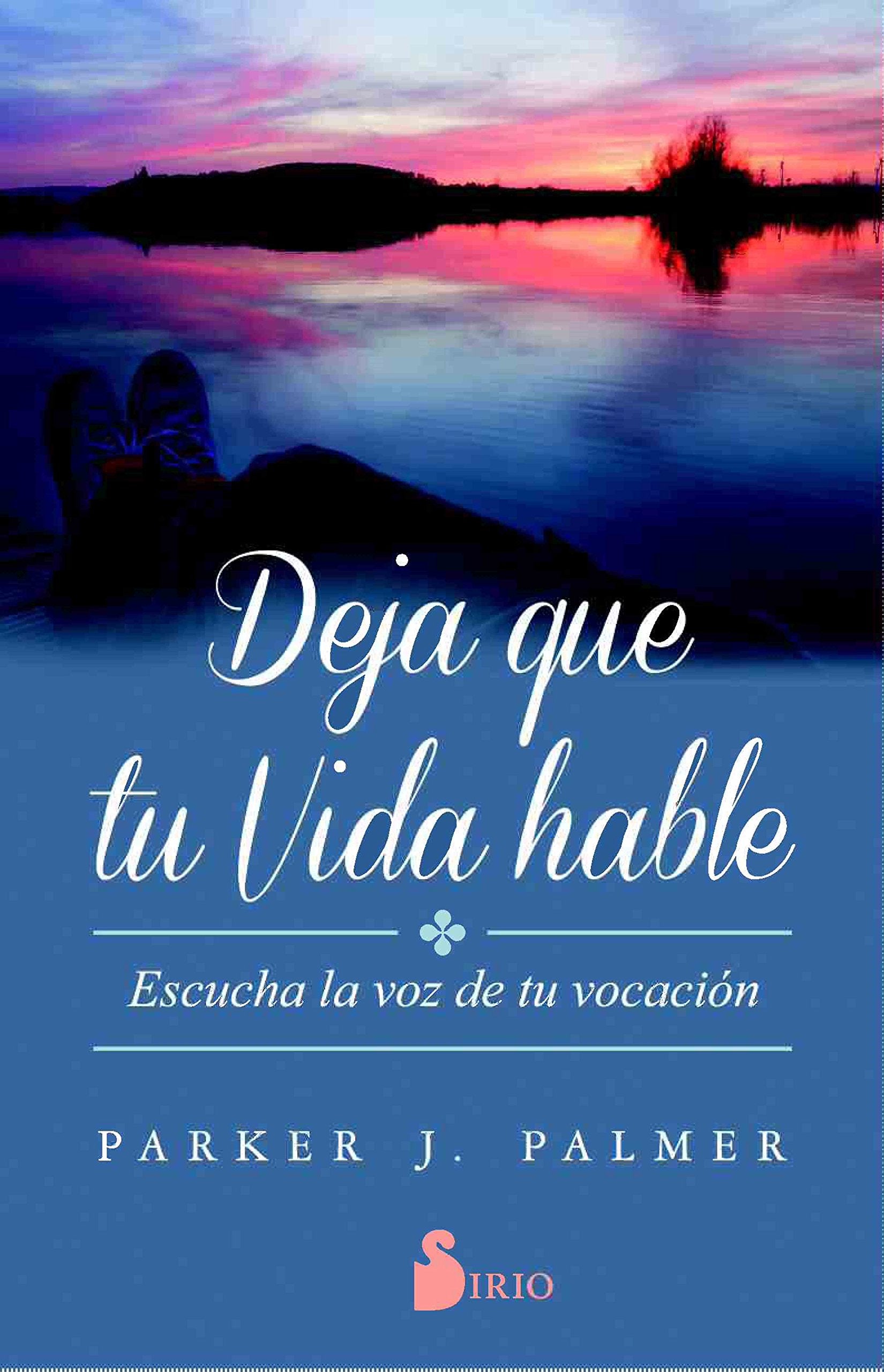 Libro: Deja que tu vida hable: Escucha la voz de tu vocacion / Listen to the Voice of Your Vocation (AUTOAYUDA)