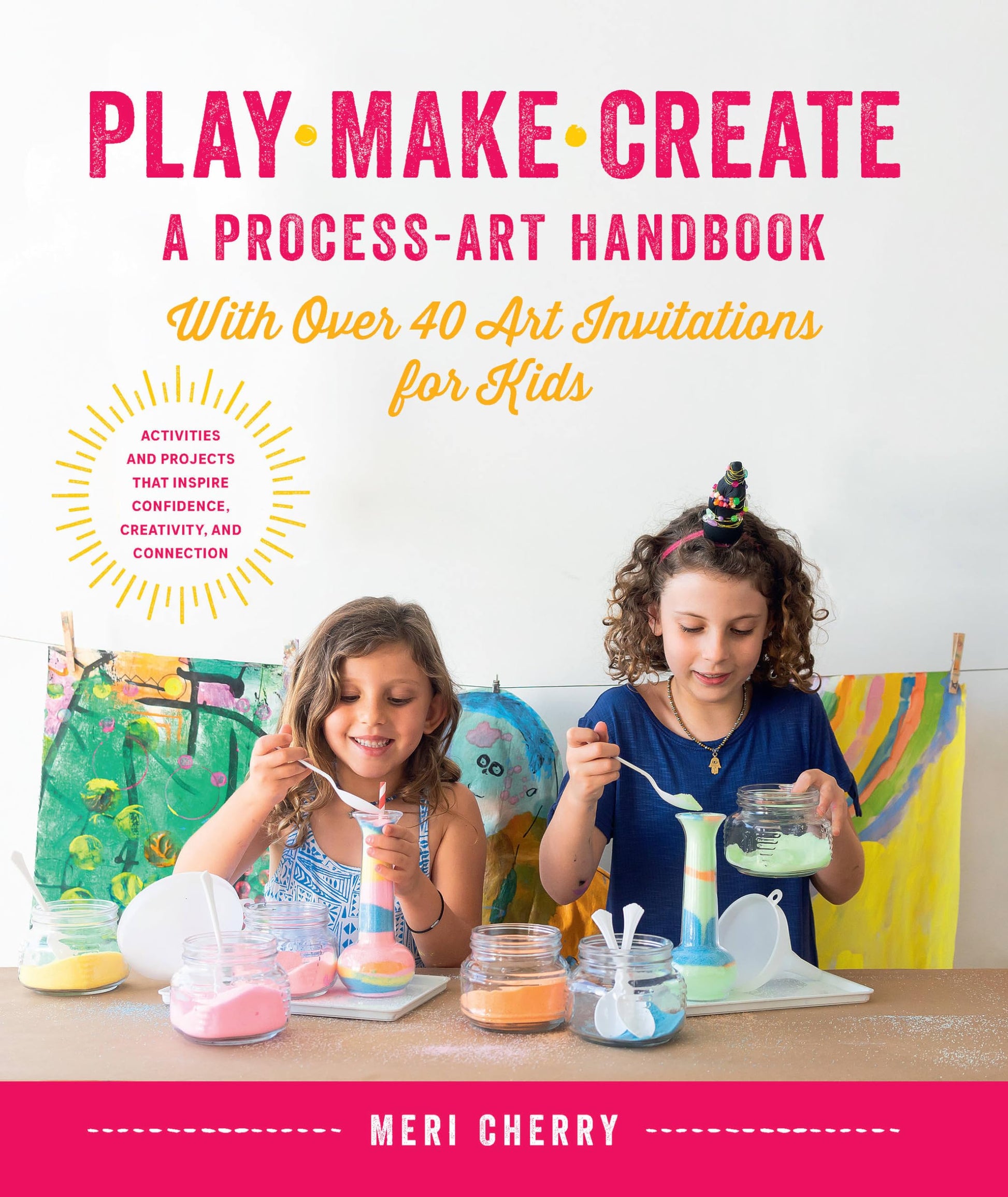 Libro: Play, Make, Create, A Process-Art Handbook: With over 40 Art Invitations for Kids * Creative Activities and Projects that Inspire Confidence, Creativity, and Connection