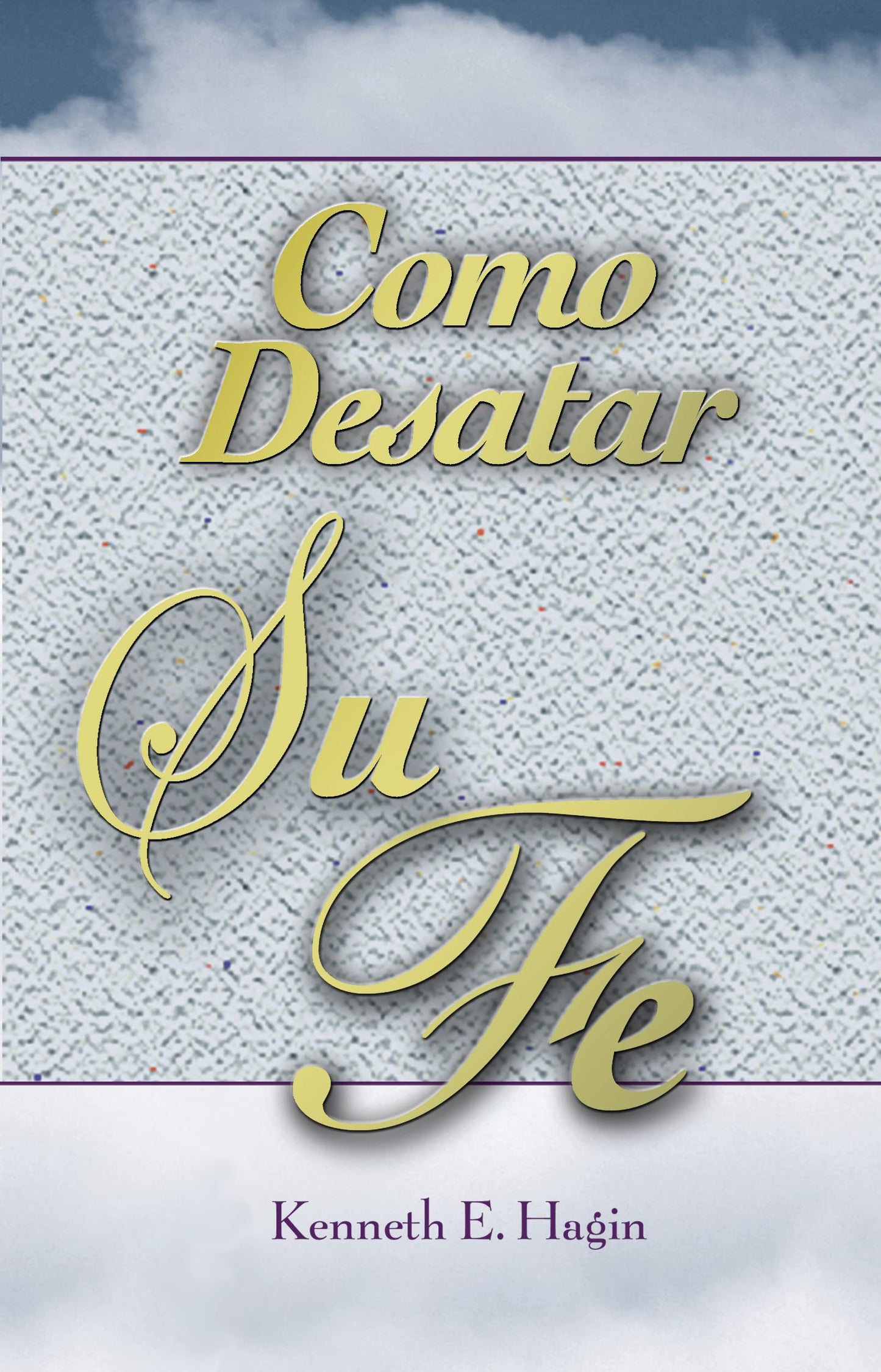 Libro: Cómo Desatar Su Fe: (How to Turn Your Faith Loose - Spanish) (Spanish Edition)