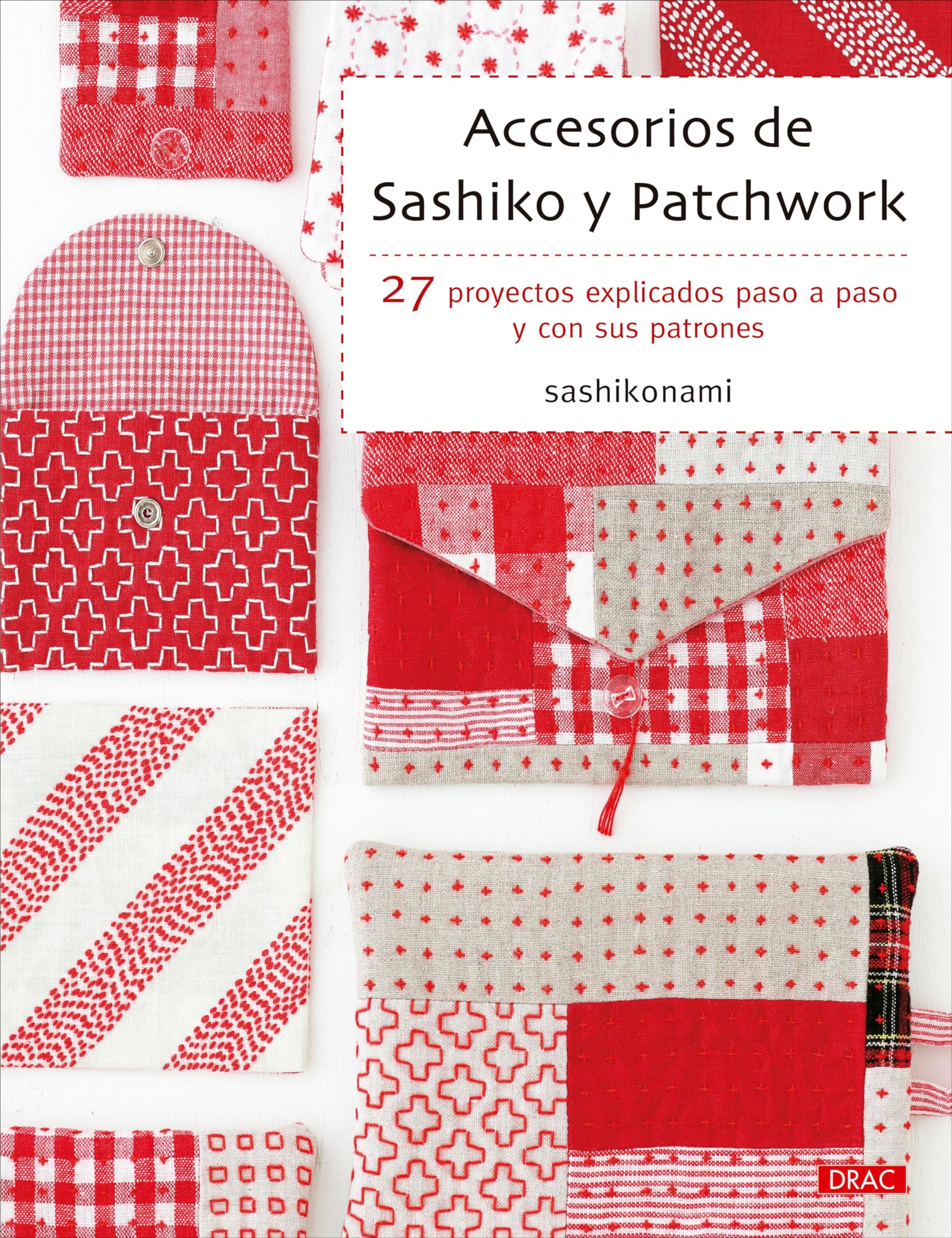 Libro: Accesorios de sashiko y patchwork: 27 proyectos explicados paso a paso y con sus patrones (SIN COLECCION)