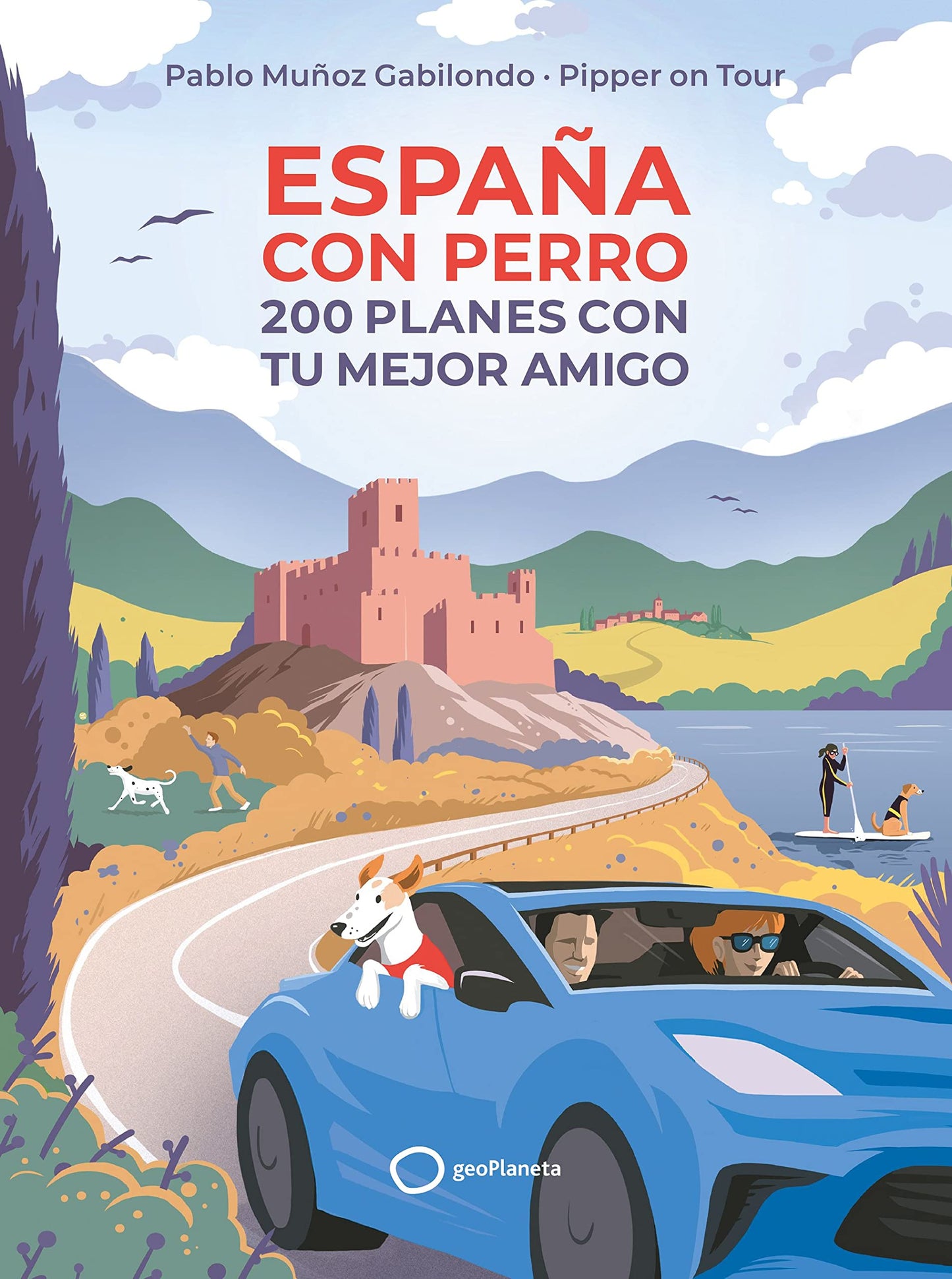 Libro: España con perro: 200 planes con tu mejor amigo (Varios)