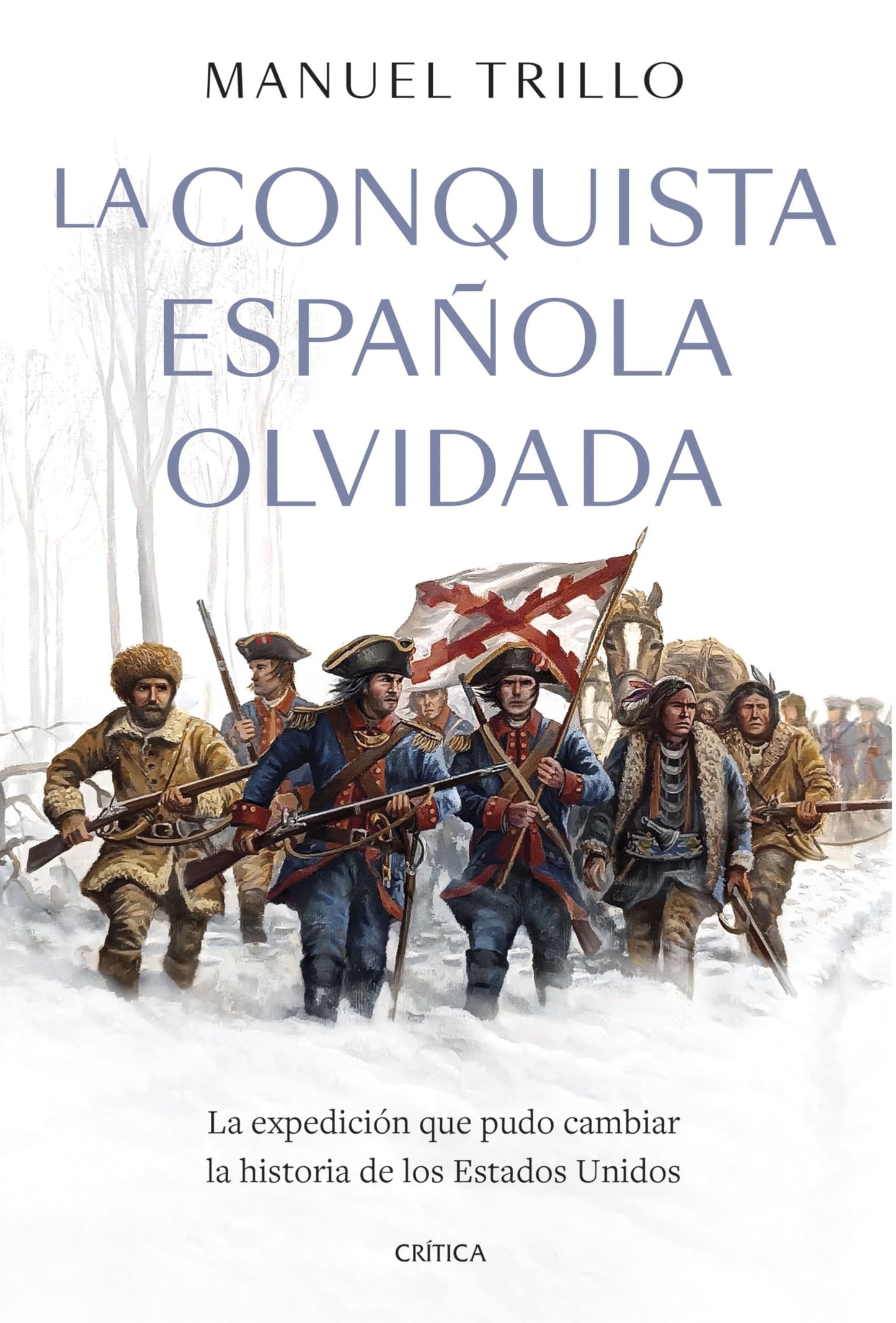 Libro: La conquista española olvidada: La expedición que pudo cambiar la historia de los Estados Unidos (Tiempo de Historia)