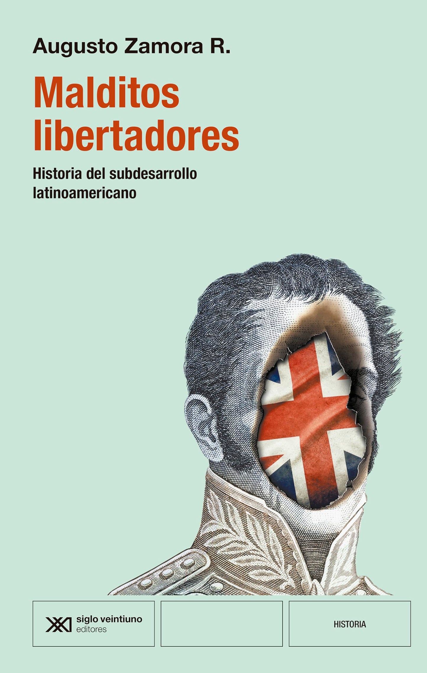 Libro: Malditos libertadores: HISTORIA DEL SUBDESARROLLO LATINOAMERICANO