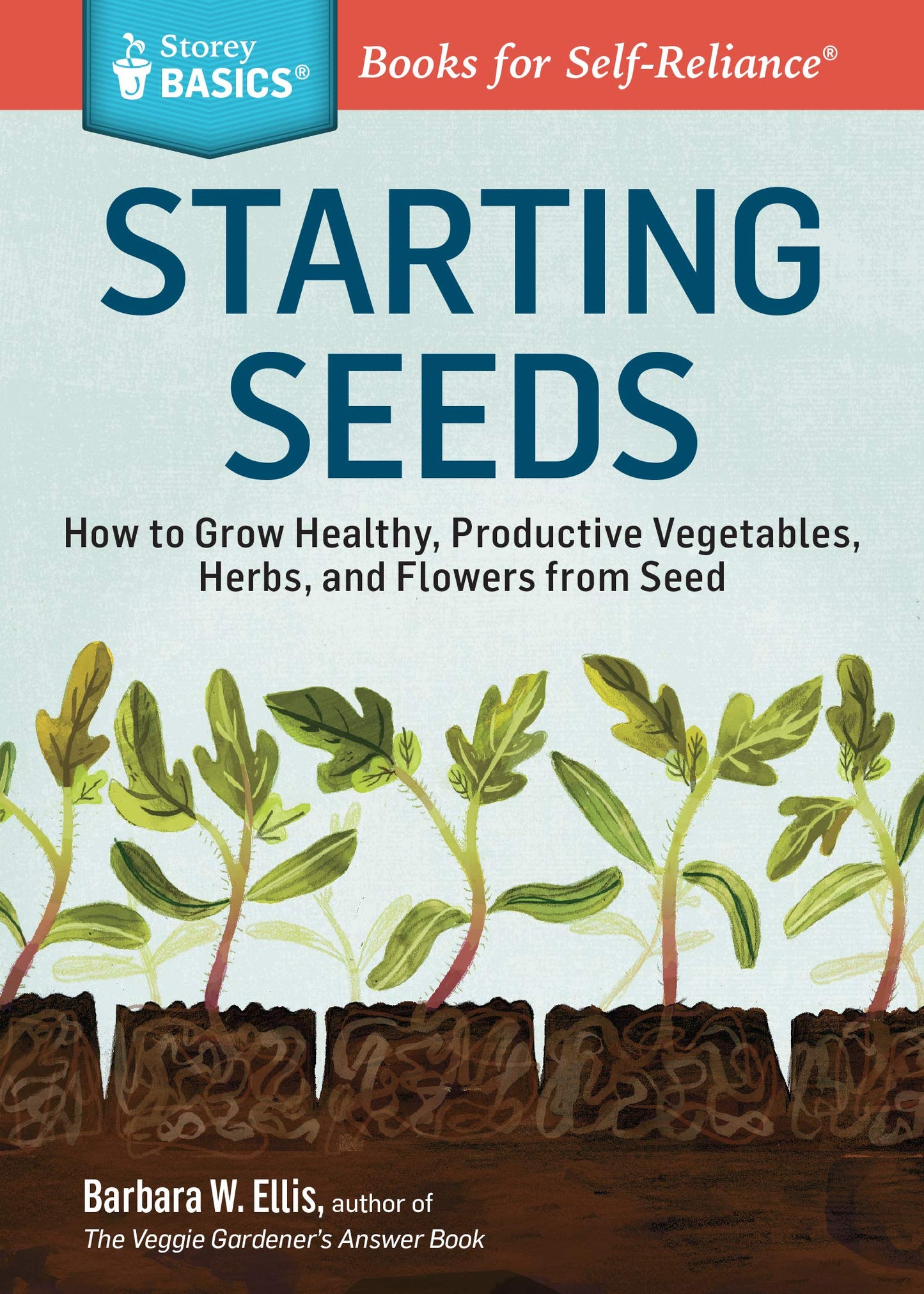 Libro: Starting Seeds: How to Grow Healthy, Productive Vegetables, Herbs, and Flowers from Seed. A Storey BASICS® Title