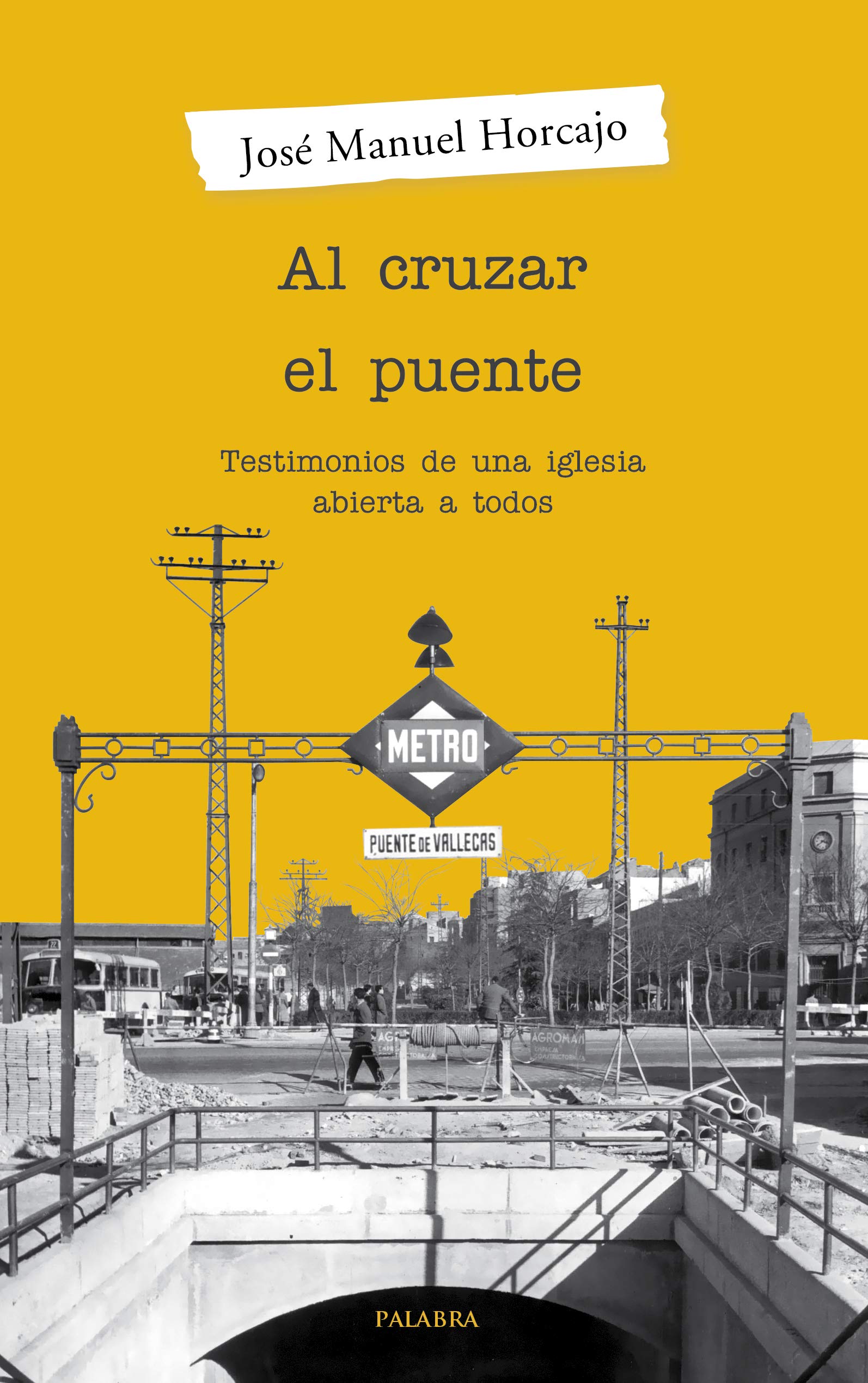 Libro: Al cruzar el puente. Testimonios de una iglesia abierta a todos (Palabra hoy)