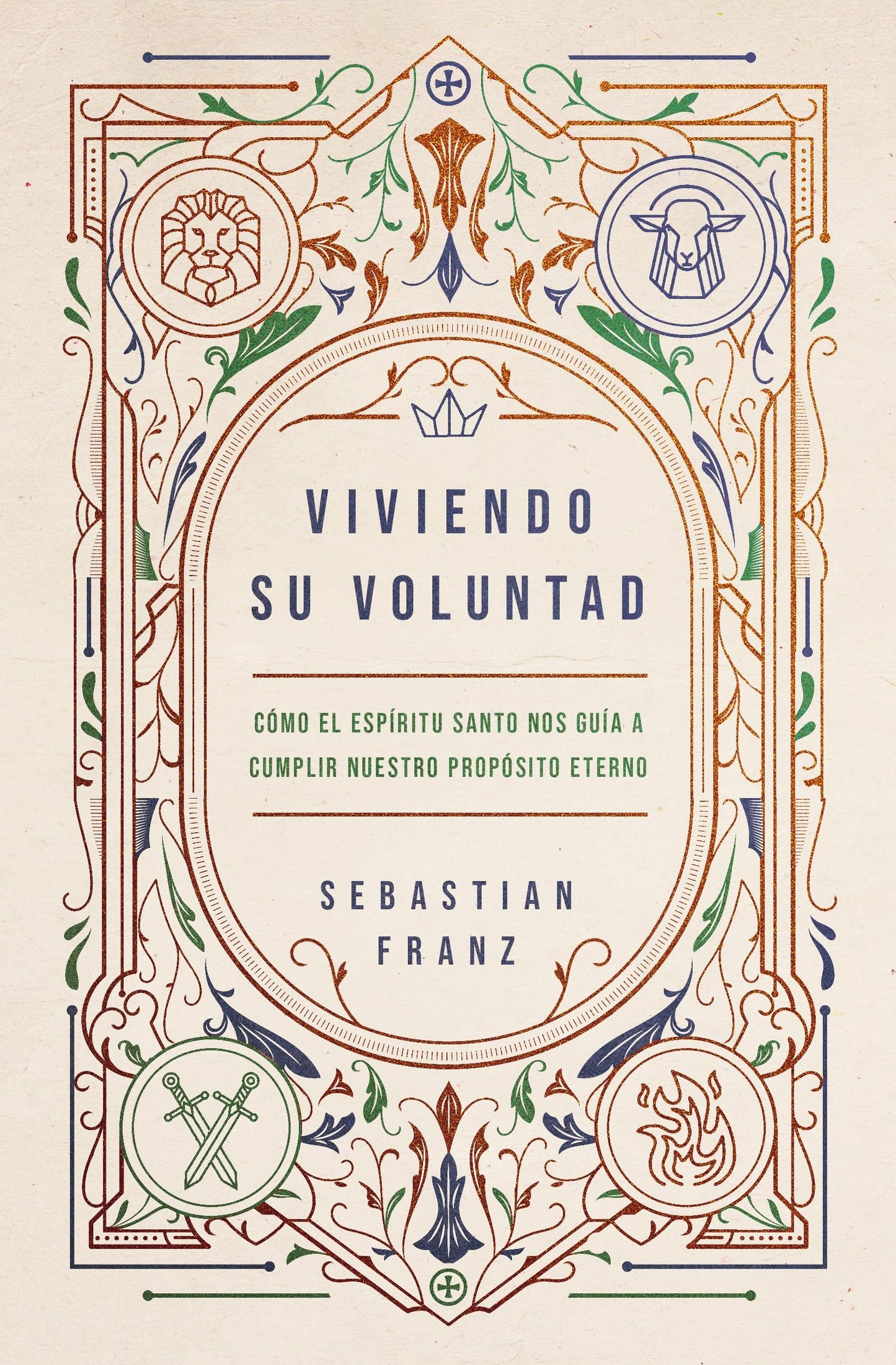 Libro: Viviendo Su voluntad: Cómo El Espíritu Santo Nos Guía a Cumplir Nuestro Propósito Eterno