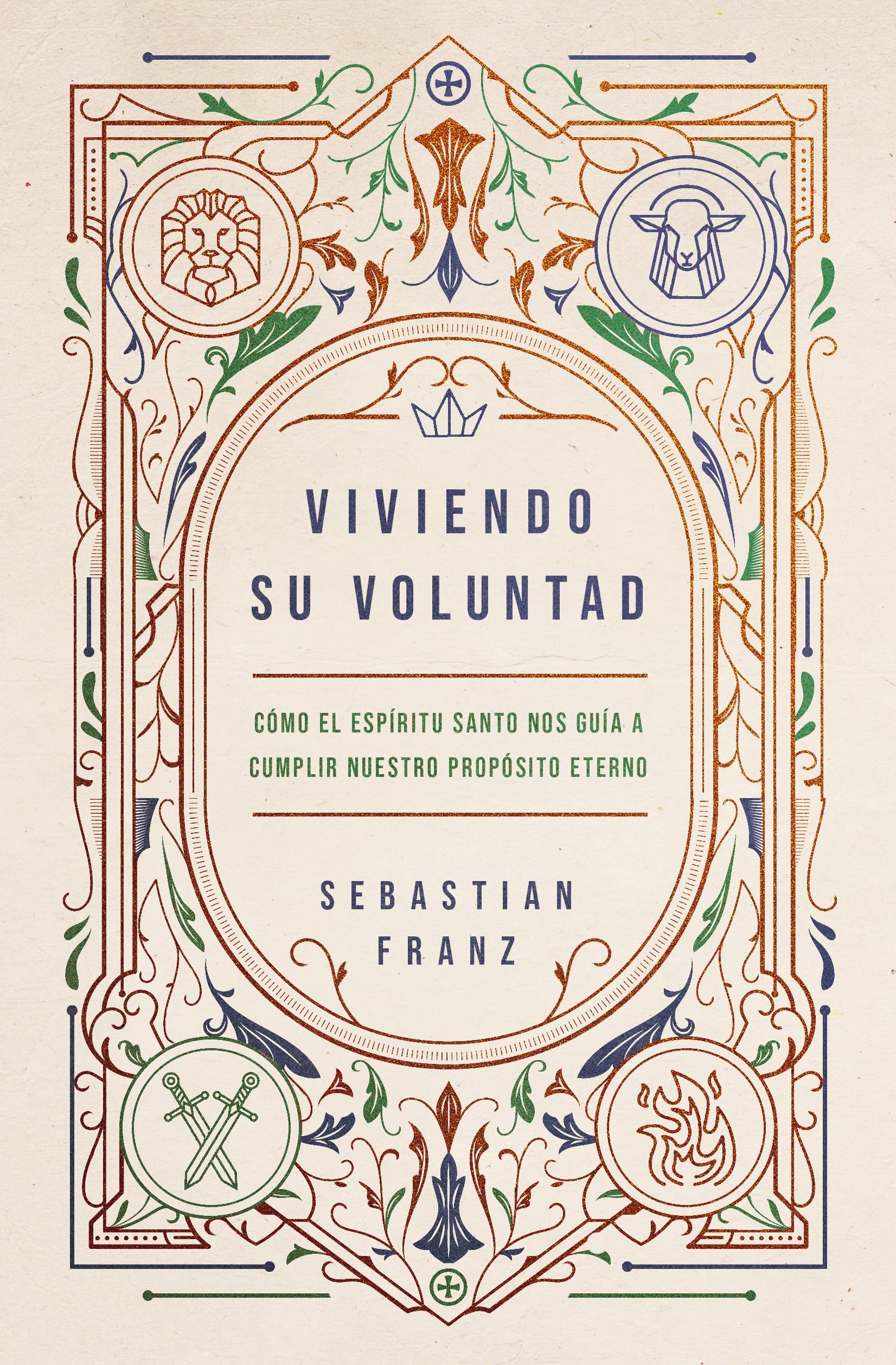 Libro: Viviendo Su voluntad: Cómo El Espíritu Santo Nos Guía a Cumplir Nuestro Propósito Eterno
