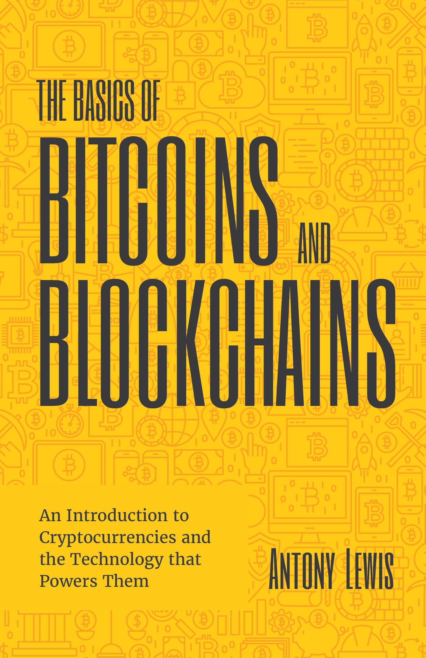 Libro: The Basics of Bitcoins and Blockchains: An Introduction to Cryptocurrencies and the Technology that Powers Them (Cryptography, Derivatives Investments, Futures Trading, Digital Assets, NFT)