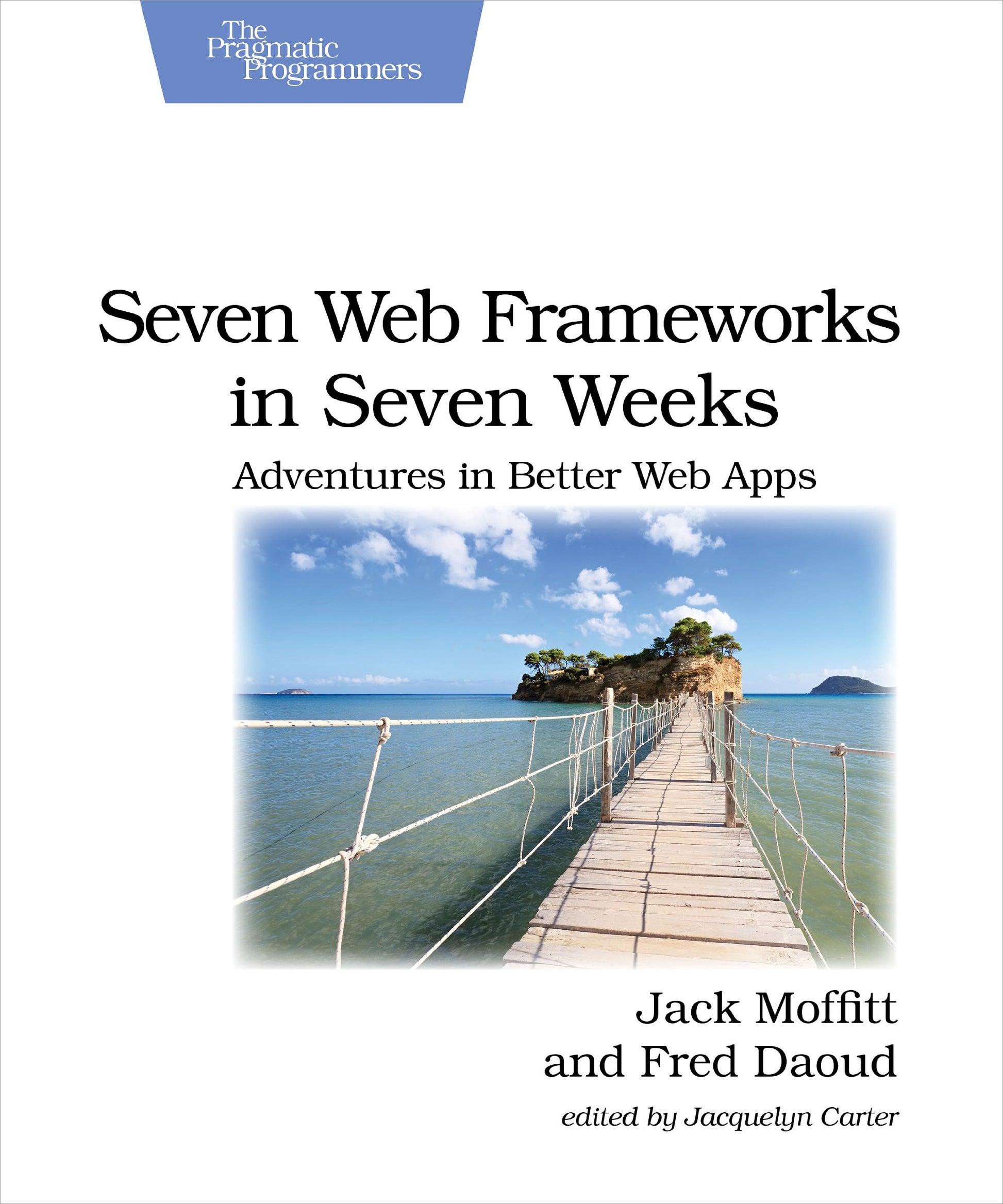 Libro: Seven Web Frameworks in Seven Weeks: Adventures in Better Web Apps (Pragmatic Programmers)
