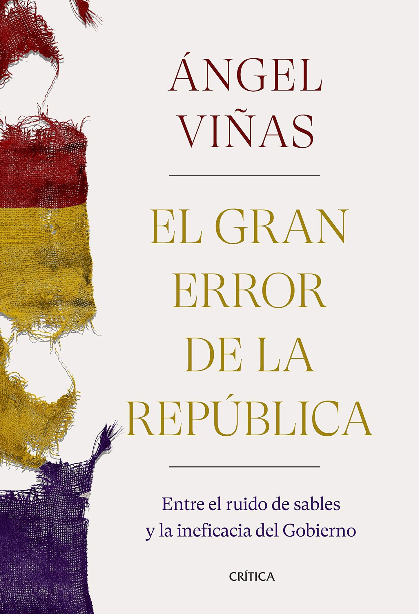 Libro: El gran error de la República: Entre el ruido de sables y la ineficacia del Gobierno