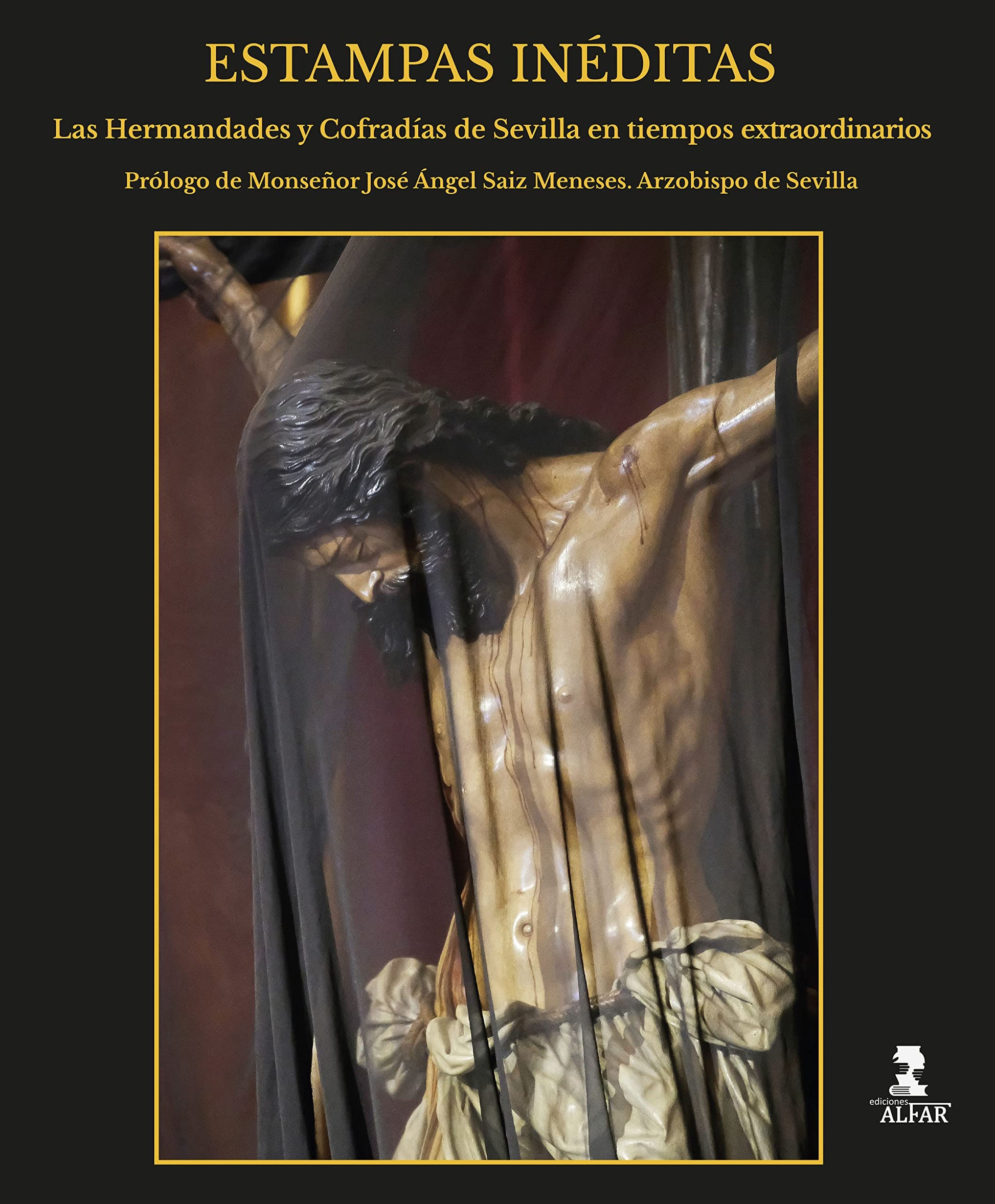 Libro: Estampas Inéditas: Las Hermandades y Cofradías de Sevilla en tiempos extraordinarios