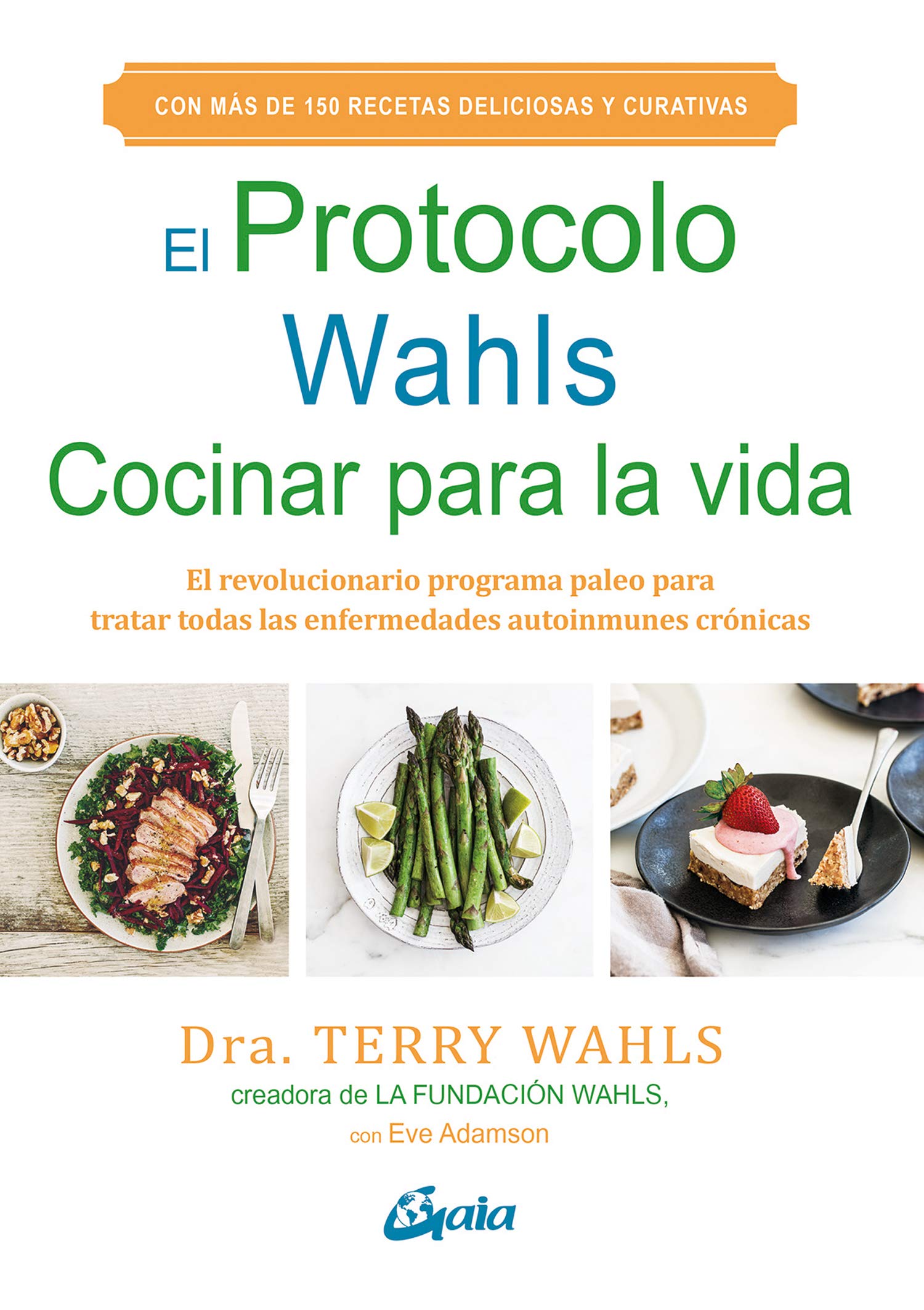 Libro: El Protocolo Wahls. Cocinar para la vida: El revolucionario programa paleo para tratar todas las enfermedades autoinmunes crónicas