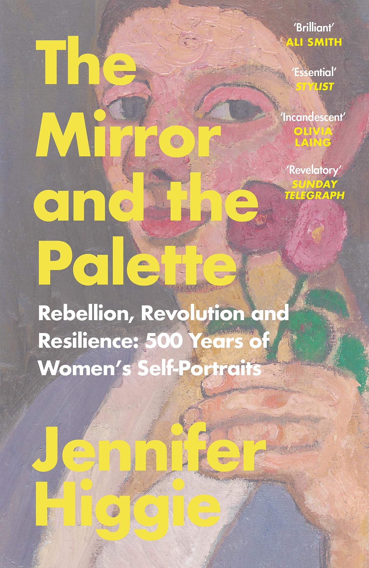 Libro: The Mirror and the Palette: Rebellion, Revolution and Resilience: 500 Years of Women's Self-Portraits