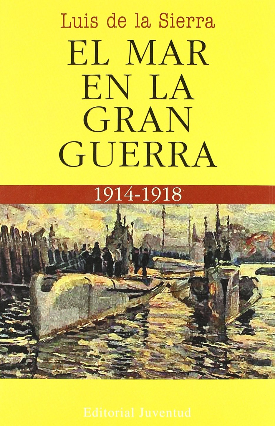 Libro: El mar en la Gran Guerra (LUIS DE LA SIERRA)