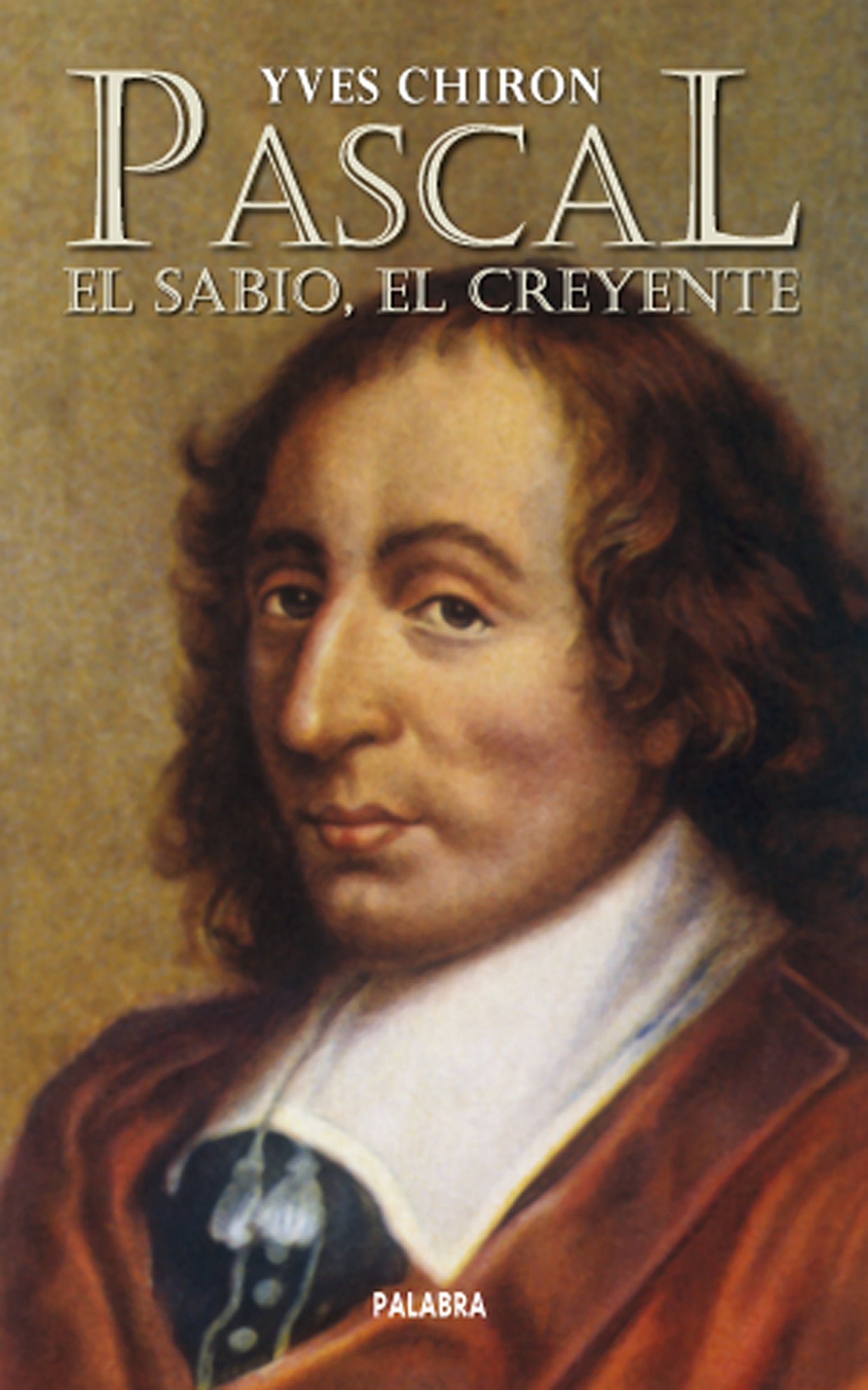 Libro: Pascal: El sabio, el creyente