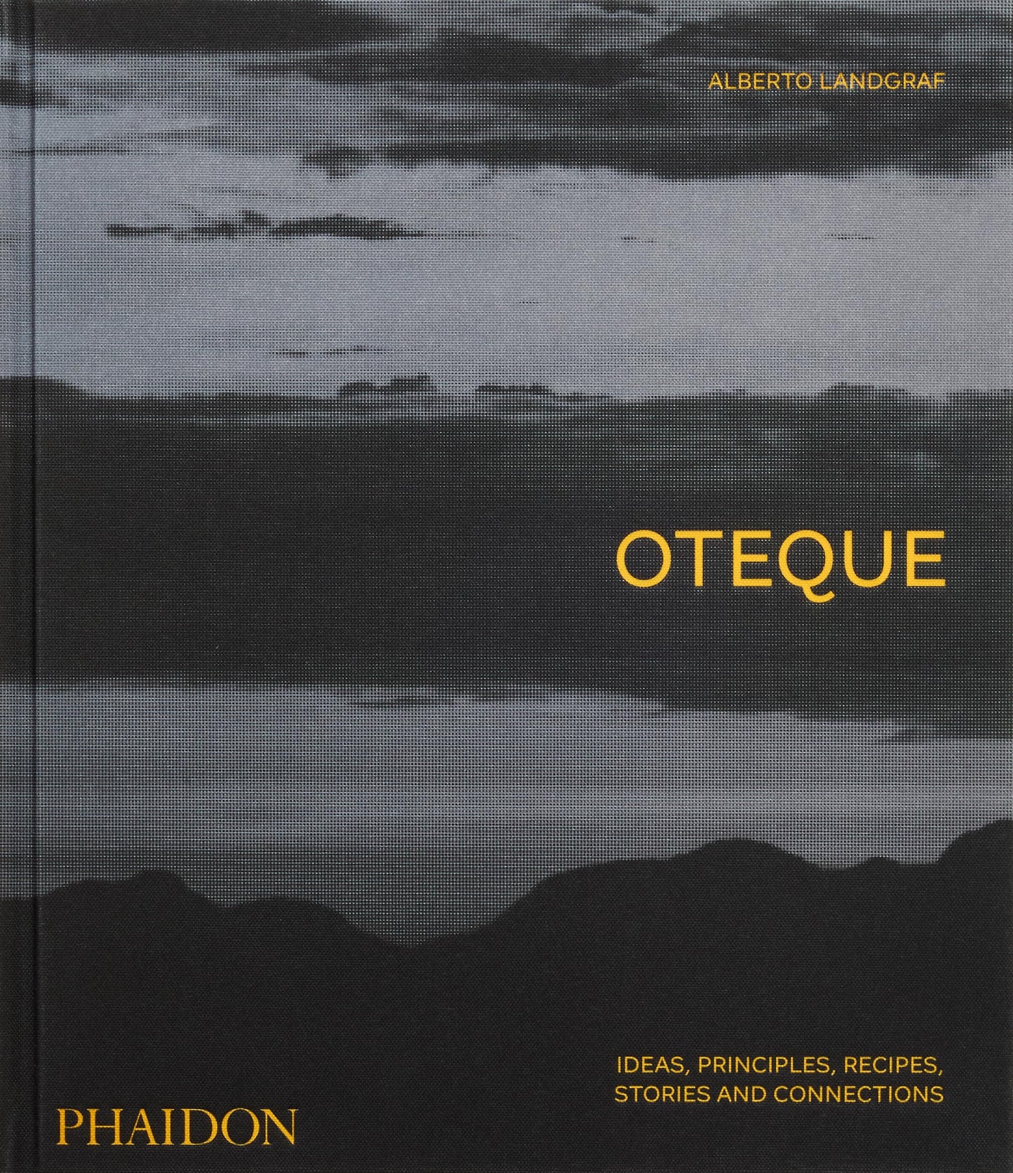 Libro: Oteque: Ideas, Principles, Recipes, Stories and Connections [A Cookbook]