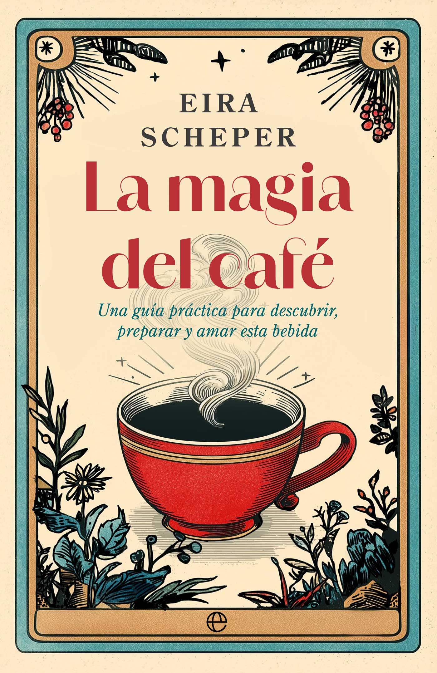 Libro: La magia del café: Una guía práctica para descubrir, preparar y amar esta bebida