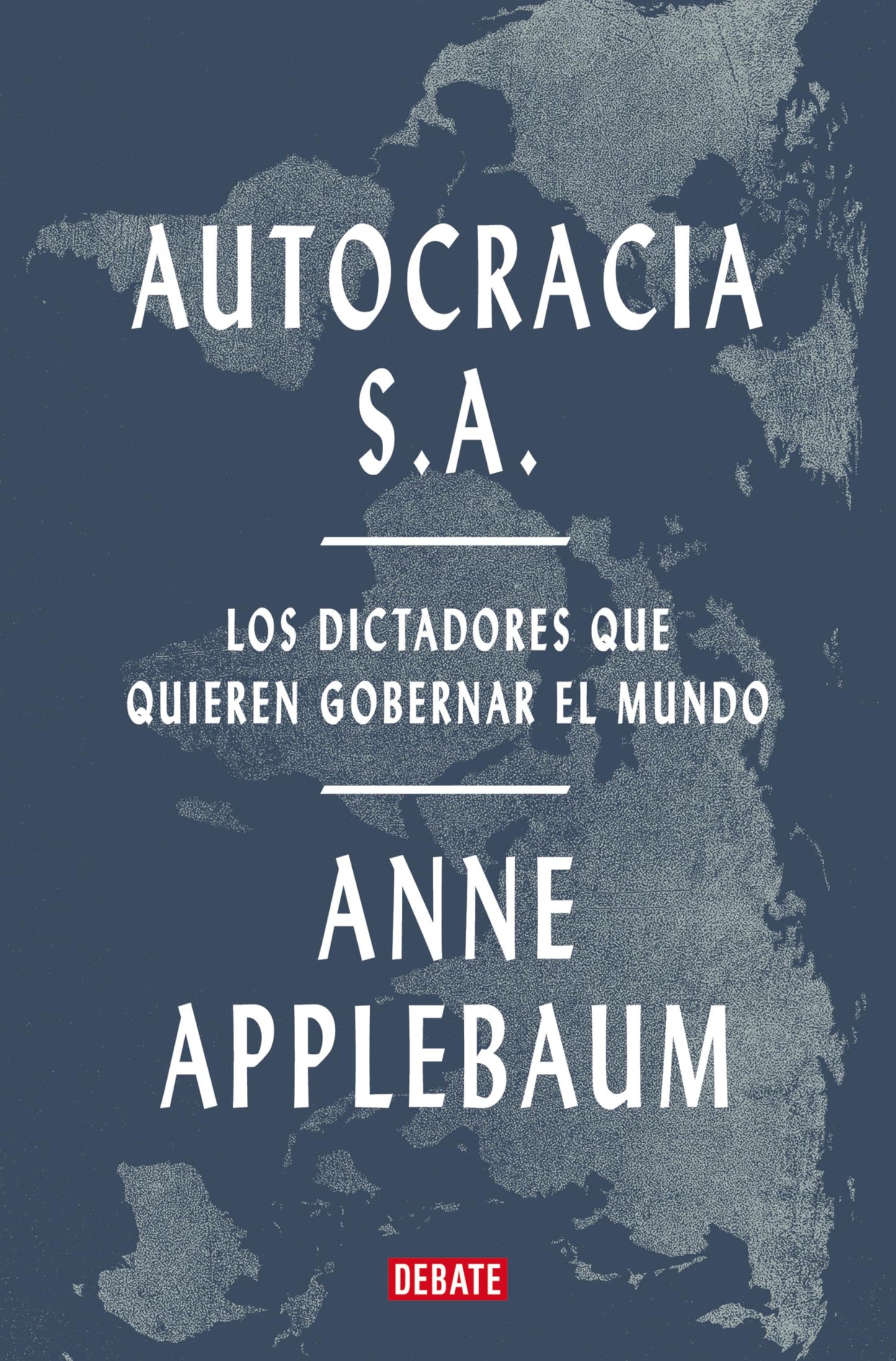 Libro: Autocracia S.A.: Los dictadores que quieren gobernar el mundo (Historia)