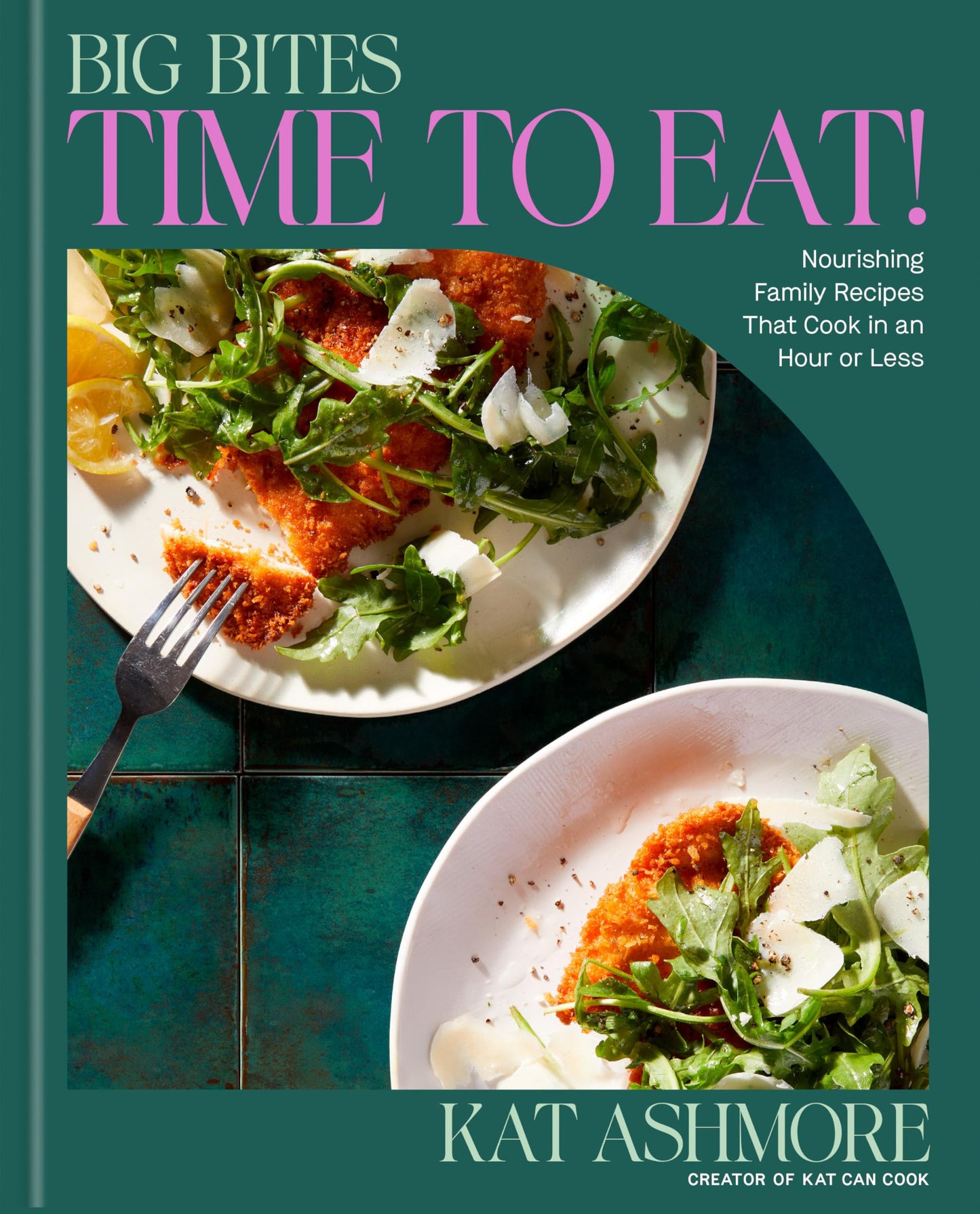 Libro: Big Bites: Time to Eat!: Nourishing Family Recipes That Cook in an Hour or Less; A Cookbook