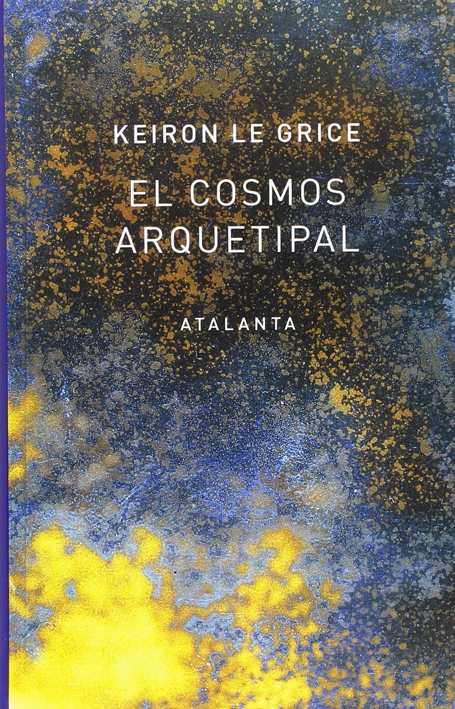 Libro: El cosmos arquetipal: El redescubrimiento de los Dioses en la Mitología, la Ciencia y la Astrología: 121 (IMAGINATIO VERA)