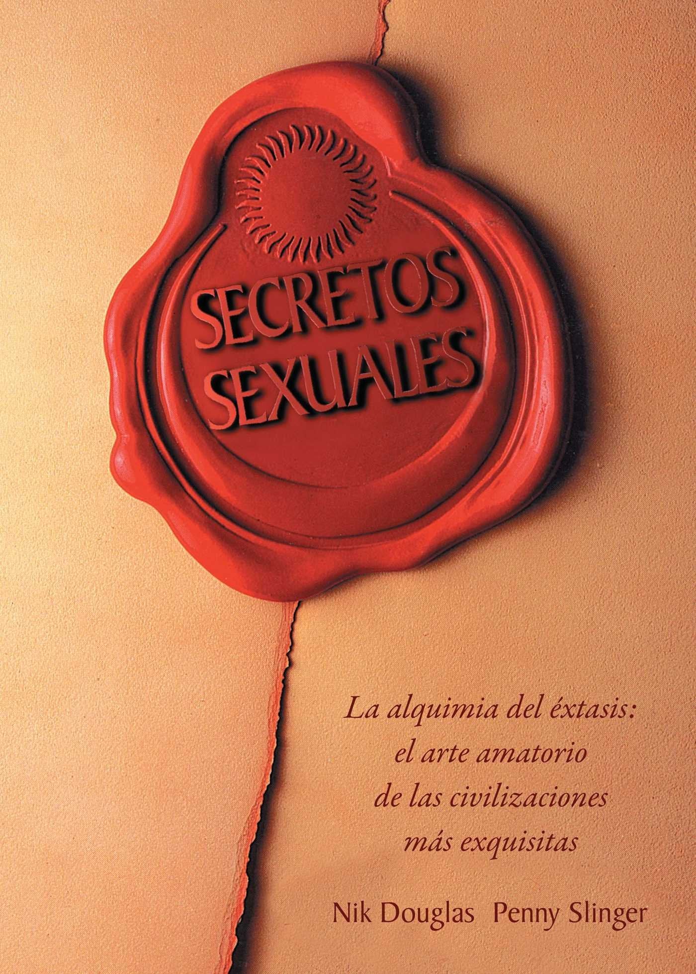 Libro: Secretos sexuales: La alquimia del éxtasis: el arte amatorio de las civilizaciones más exquisitas
