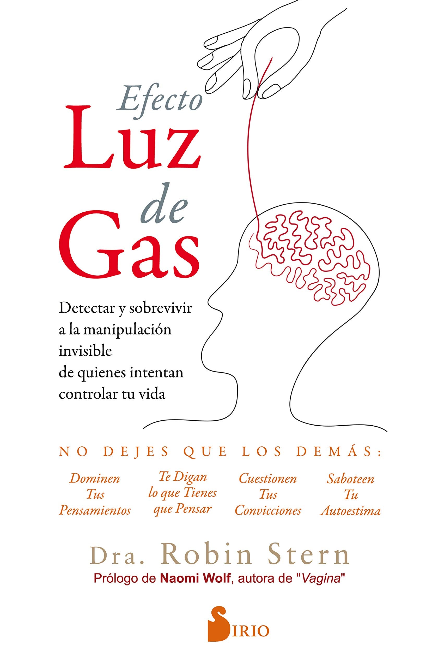 Libro: EFECTO LUZ DE GAS: DETECTAR Y SOBREVIVIR A LA MANIPULACIÓN INVISIBLE DE QUIENES INTENTAN CONTROLAR TU VIDA (NARRATIVA)