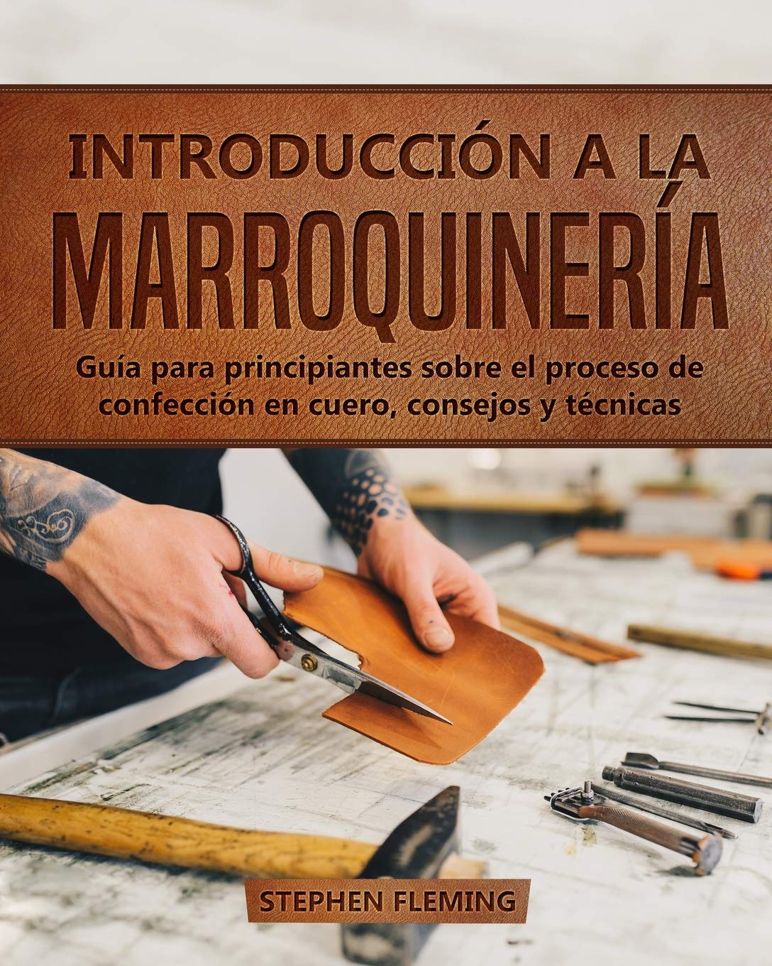Libro: Introducción a la Marroquinería: Guía para principiantes sobre el proceso de confección en cuero, consejos y técnicas (Spanish Edition)