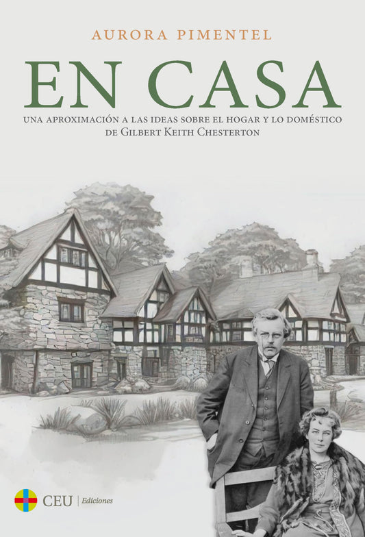 En casa. Una aproximación a las ideas sobre el hogar y lo doméstico de Gilbert Keith Chesterton: 4 (Familia y Vida)