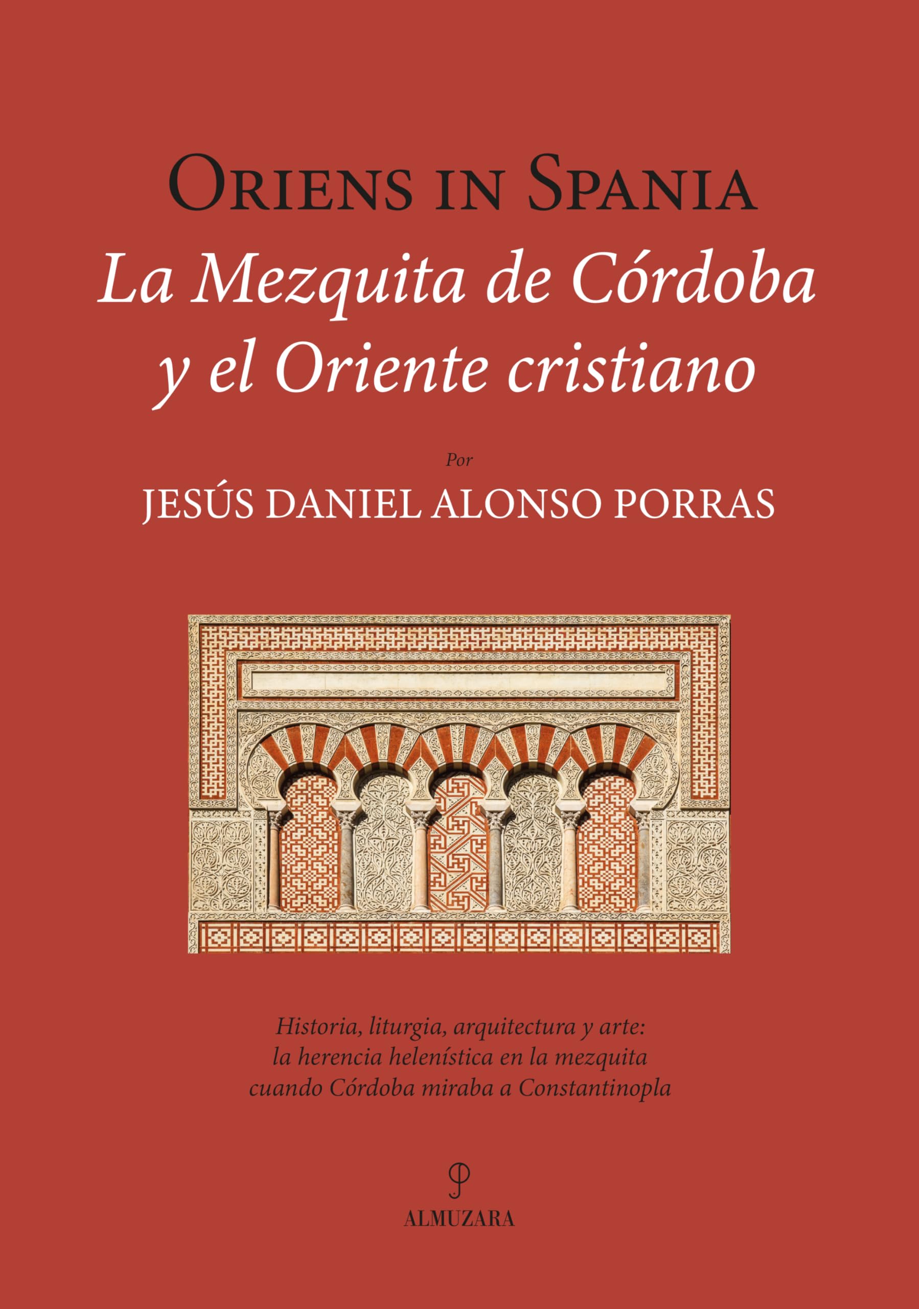 Libro: Oriens in Spania. La Mezquita de Córdoba y el Oriente cristiano (Historia)