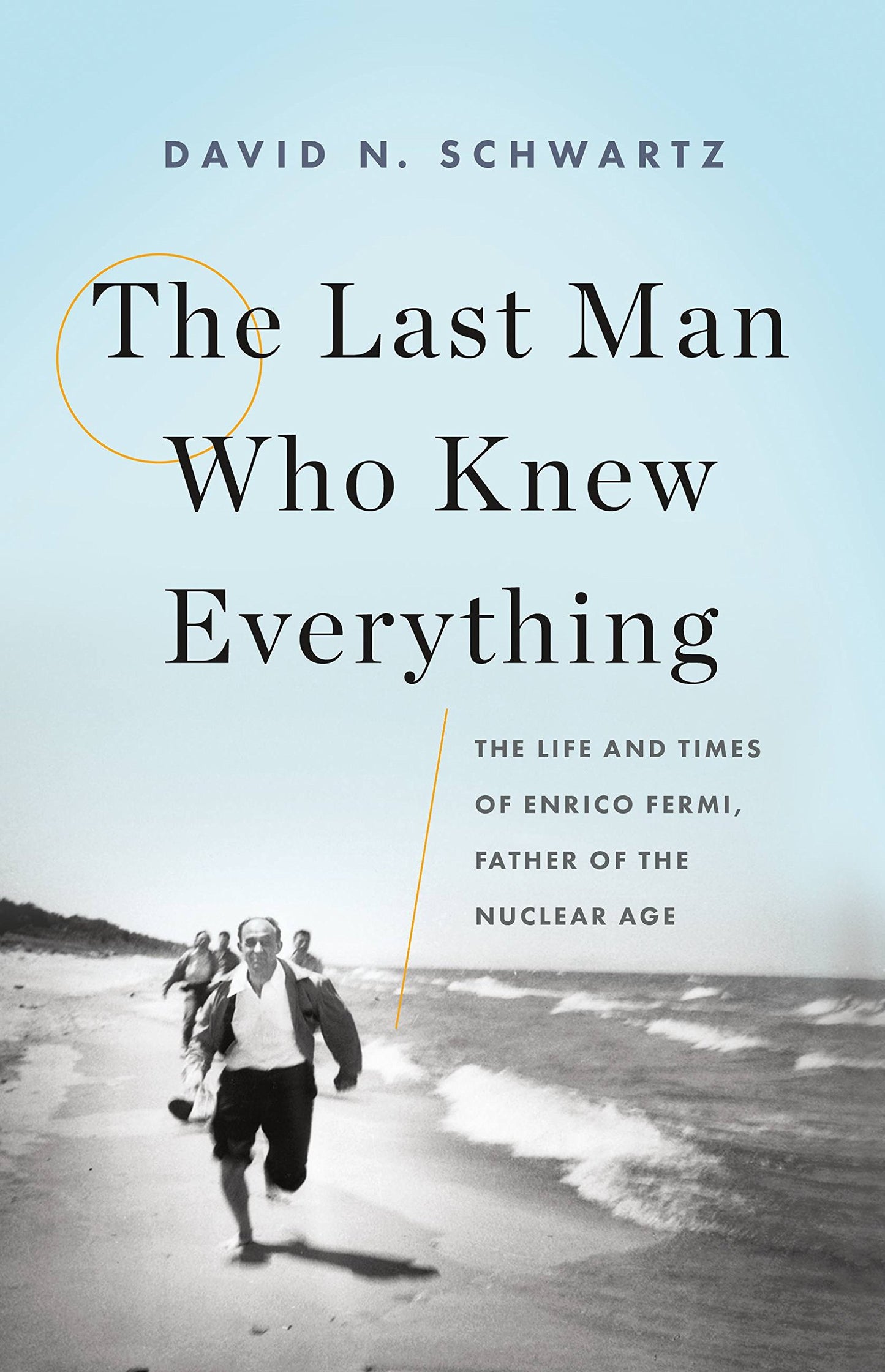 Libro: The Last Man Who Knew Everything: The Life and Times of Enrico Fermi, Father of the Nuclear Age