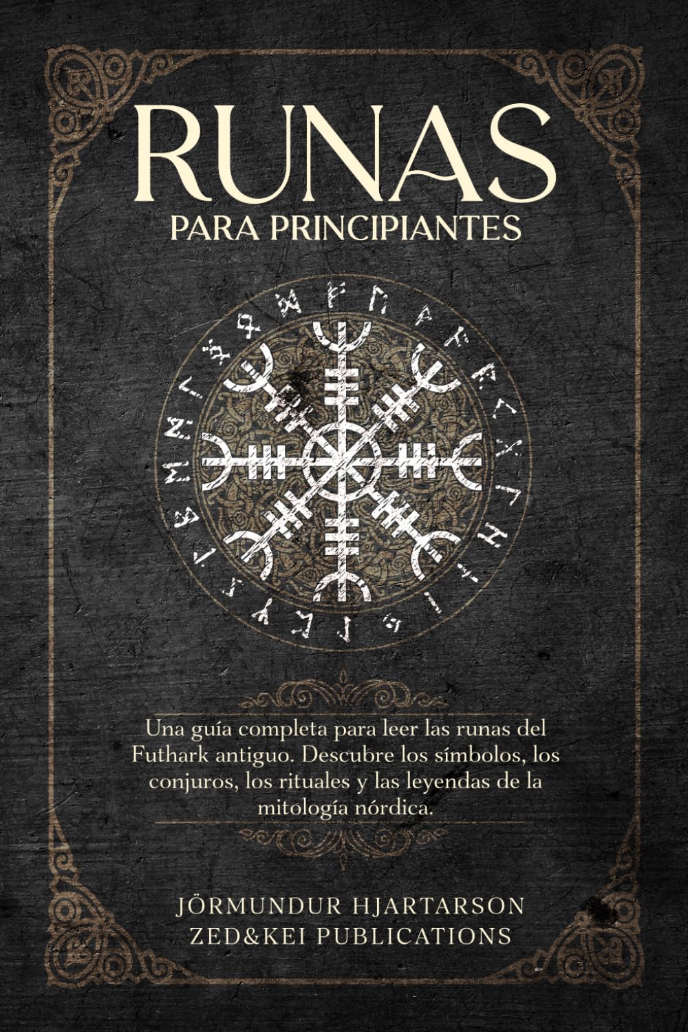 Runas para principiantes: Una guía completa para leer las runas del Futhark antiguo. Descubre los símbolos, los conjuros, los rituales y las leyendas de la mitología nórdica.